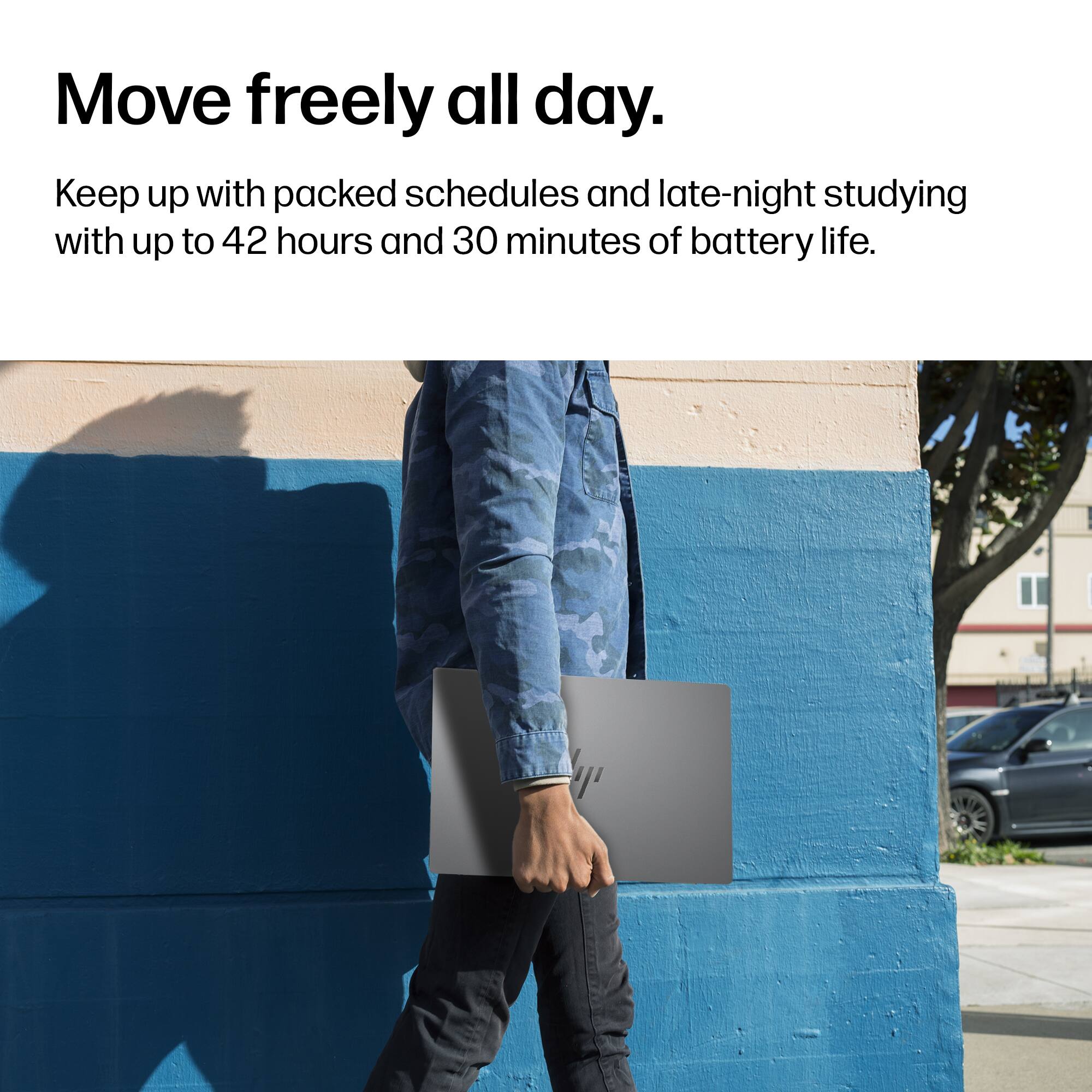 Move freely all day.  
Keep up with packed schedules and late-night studying with up to 42 hours and 30 minutes of battery life.