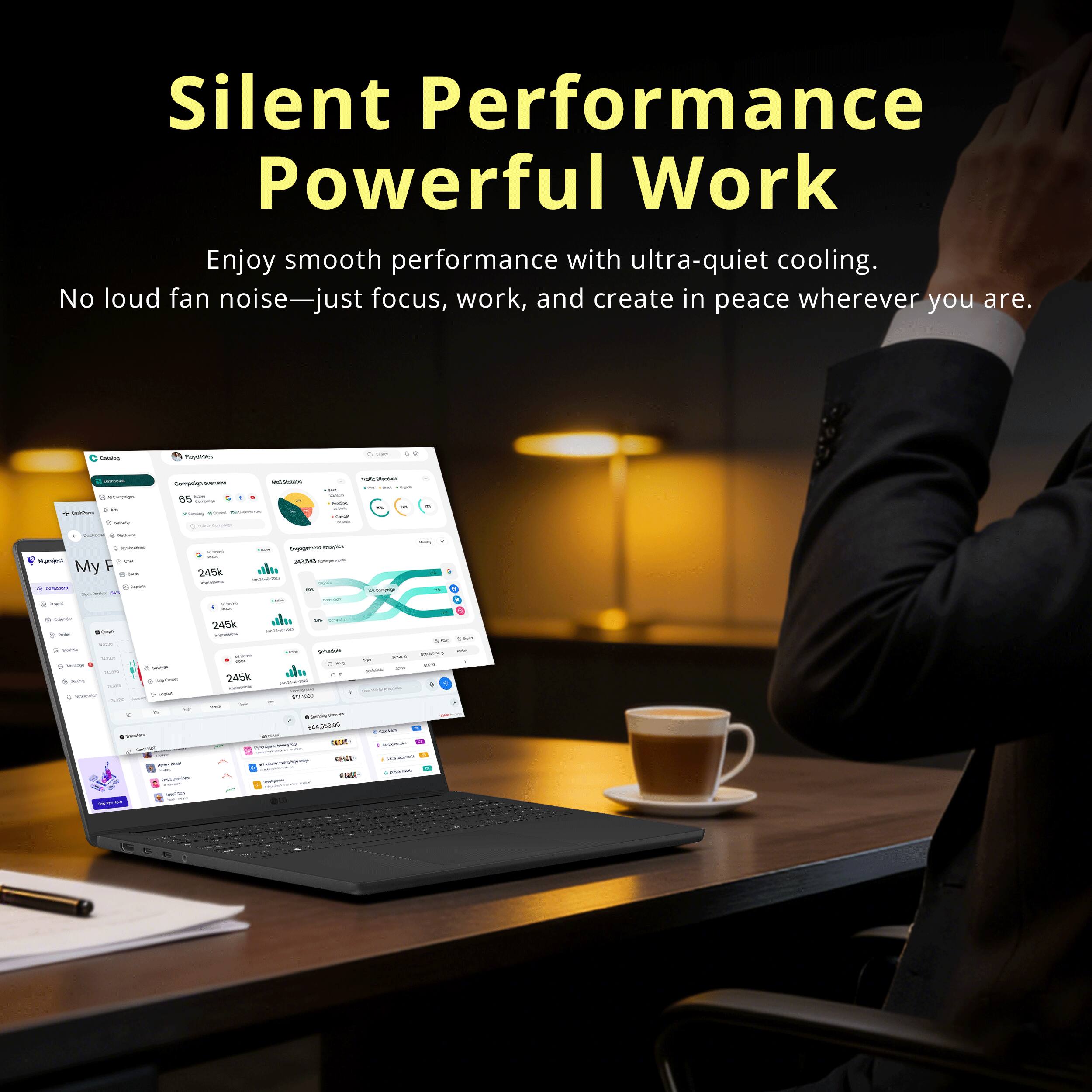 Silent Performance Powerful Work

Enjoy smooth performance with ultra-quiet cooling. No loud fan noise—just focus, work, and create in peace wherever you are.