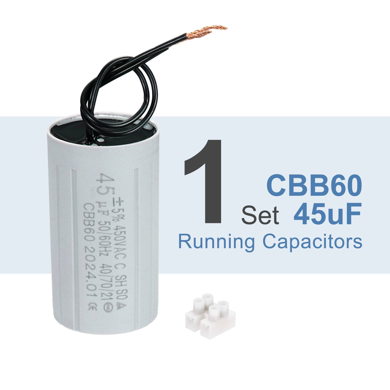 1 Set CBB60 45uF Running Capacitors  
45 µF ±5% CBB60 50/60Hz 450VAC C 2024.01 0 40/70/21 HS OS 8