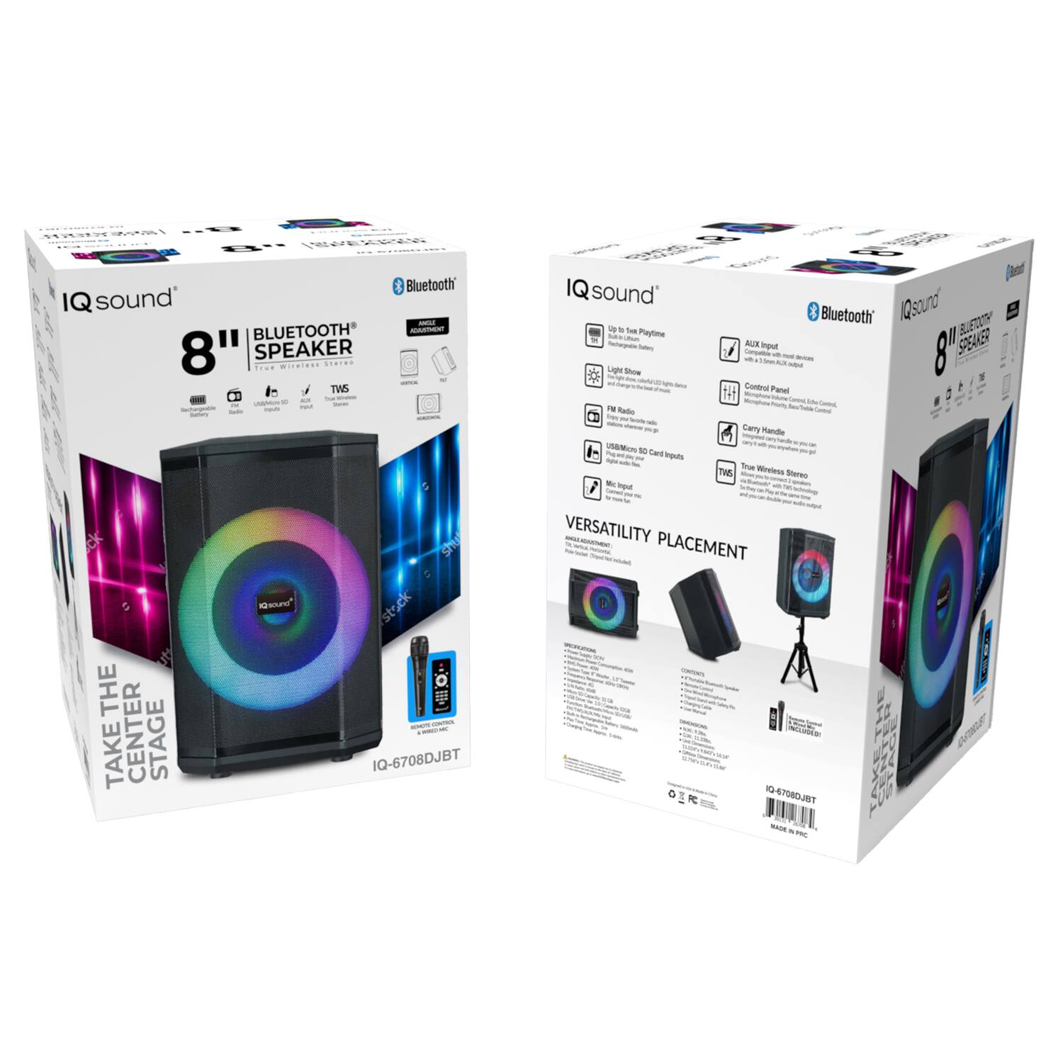 IQ sound  
8" BLUETOOTH SPEAKER  
- Up to 20 hours Playtime  
- Light Show  
- FM Radio  
- AUX Input  
- Control Panel  
- Carry Handle  
- USB Memory Card Inputs  
- Bluetooth  
- TWS  
- True Wireless Stereo  
- IQ-6708DJBT  

TAKE THE CENTER STAGE  

VERSATILITY PLACEMENT  

IQ-6708DJBT  

MADE IN PRC