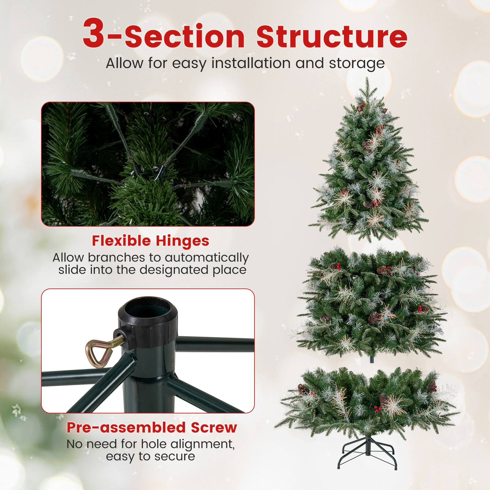 3-Section Structure  
Allow for easy installation and storage  

Flexible Hinges  
Allow branches to automatically slide into the designated place  

Pre-assembled Screw  
No need for hole alignment, easy to secure