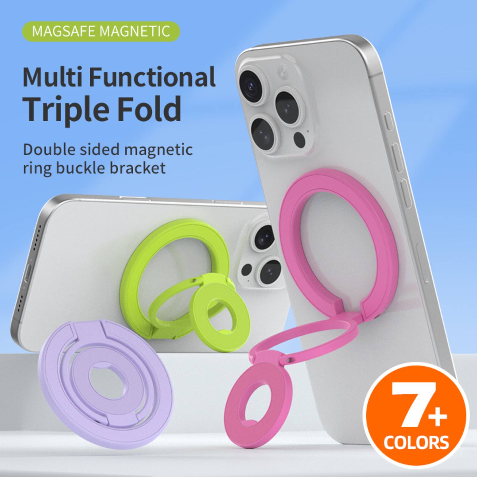 MAGSAFE MAGNETIC  
Multi Functional Triple Fold  
Double sided magnetic ring buckle bracket  
7+ COLORS