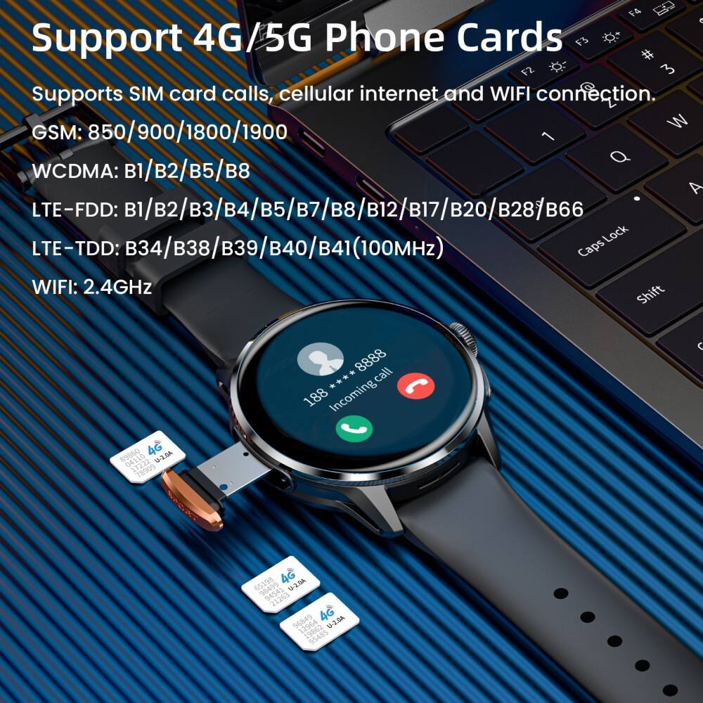 Support 4G/5G Phone Cards  
Supports SIM card calls, cellular internet and WIFI connection.  
GSM: 850/900/1800/1900  
WCDMA: B1/B2/B5/B8  
LTE-FDD: B1/B2/B3/B4/B5/B7/B8/B12/B17/B20/B28/B66  
LTE-TDD: B34/B38/B39/B40/B41(100MHz)  
WIFI: 2.4GHz