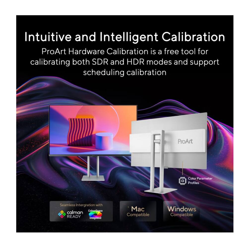 Intuitive and Intelligent Calibration

ProArt Hardware Calibration is a free tool for calibrating both SDR and HDR modes and support scheduling calibration

Seamless Integration with ColourSpace calman READY Integrated

Mac Compatible

Windows Compatible