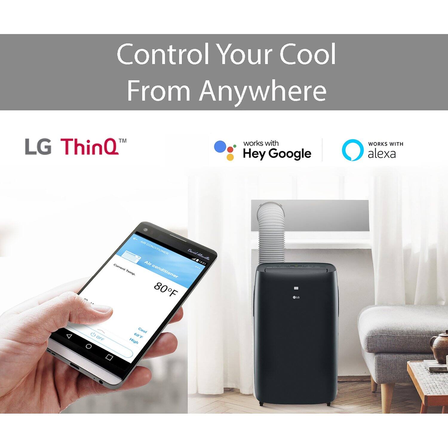 Control Your Cool From Anywhere™  
LG ThinQ™ works with Hey Google  
WORKS WITH alexa  

Air Conditioner  
80°F  
Cool  
66°F  
High  

OFF
