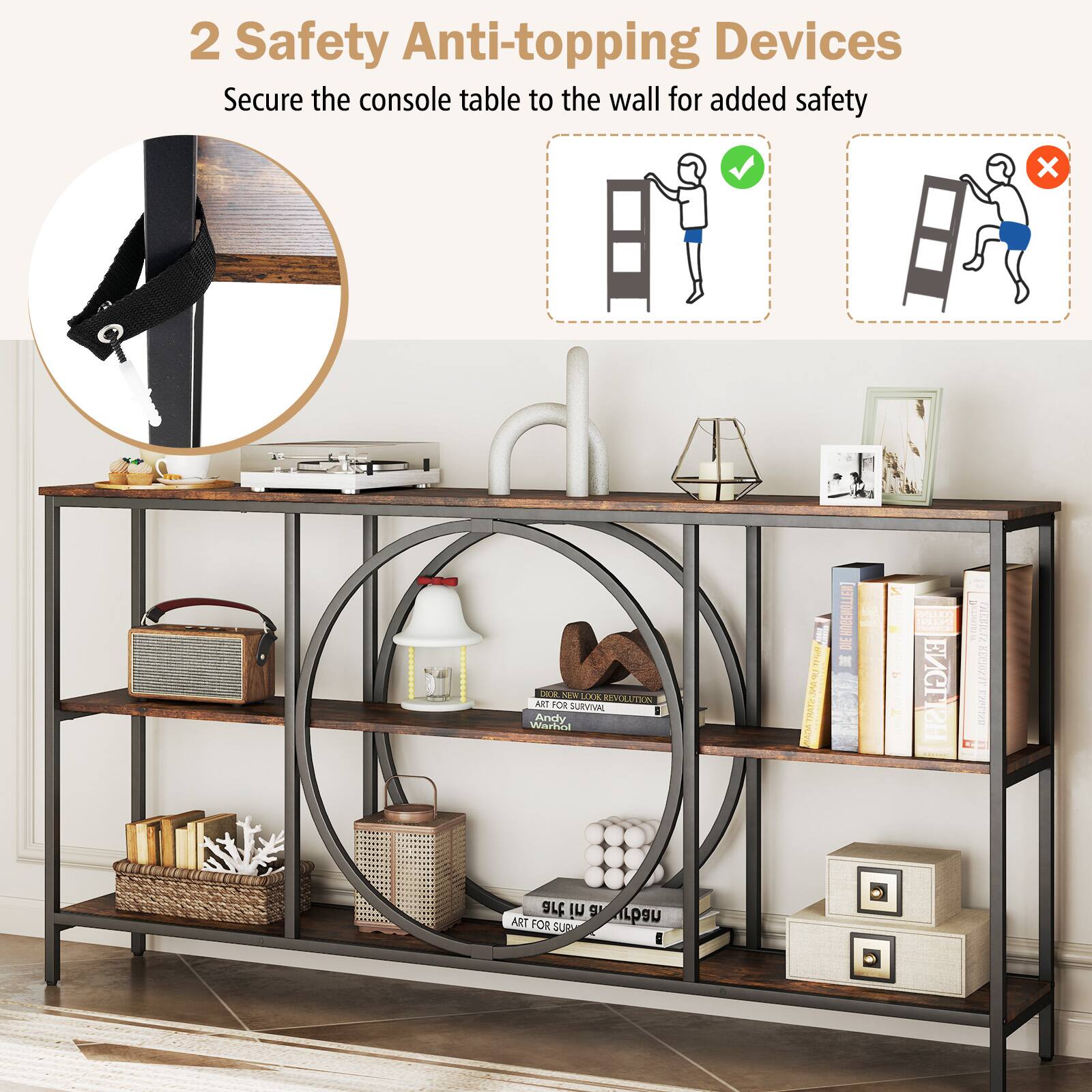 2 Safety Anti-topping Devices  
Secure the console table to the wall for added safety