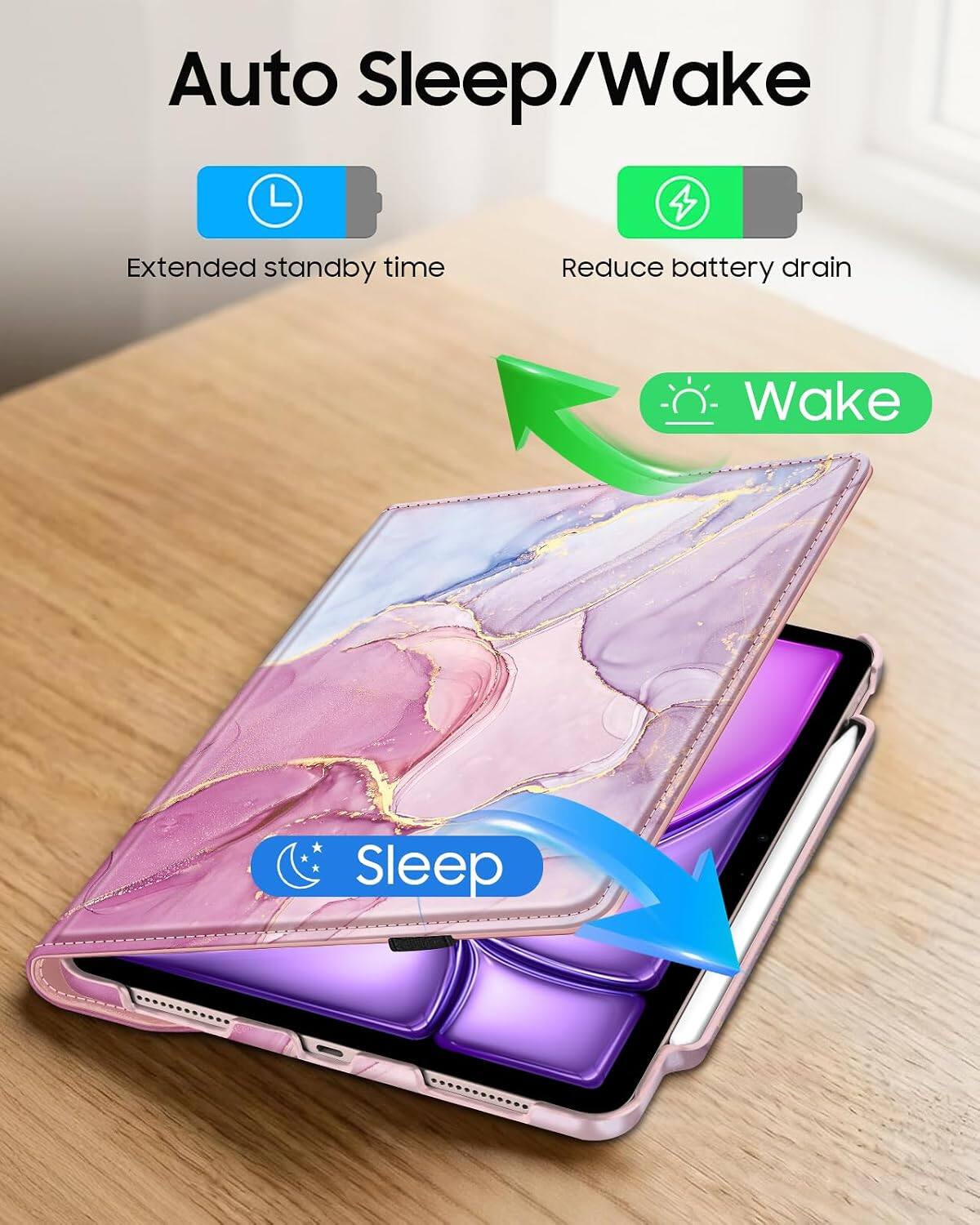 Auto Sleep/Wake 4  
Extended standby time  
Reduce battery drain  
Wake  
Sleep