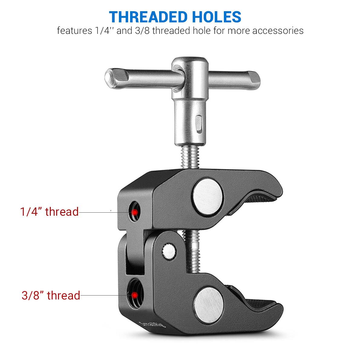 THREADED HOLES features 1/4" and 3/8 threaded hole for more accessories

1/4" thread

3/8" thread