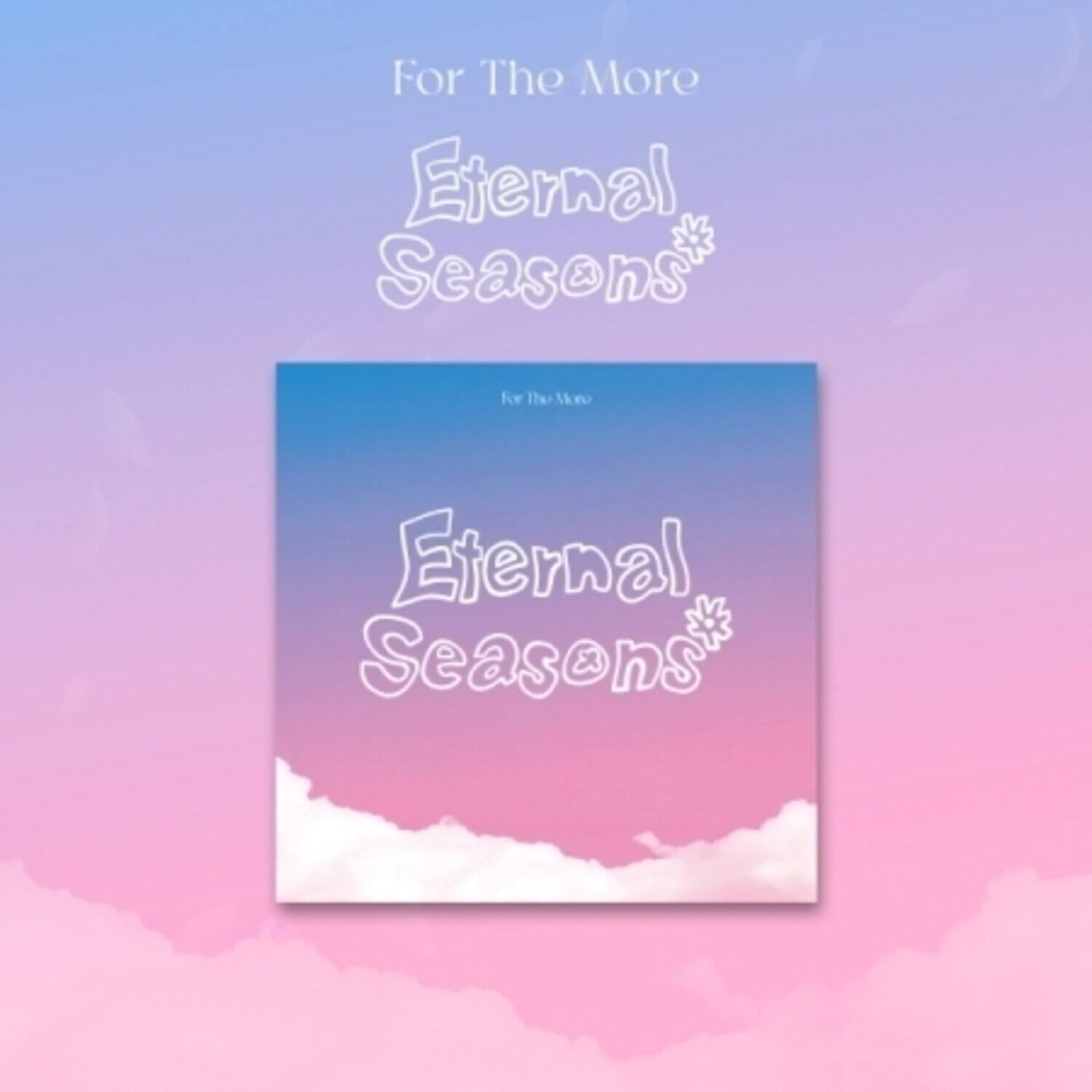For The More  
Eternal Seasons*  

For The More  
Eternal Seasons*