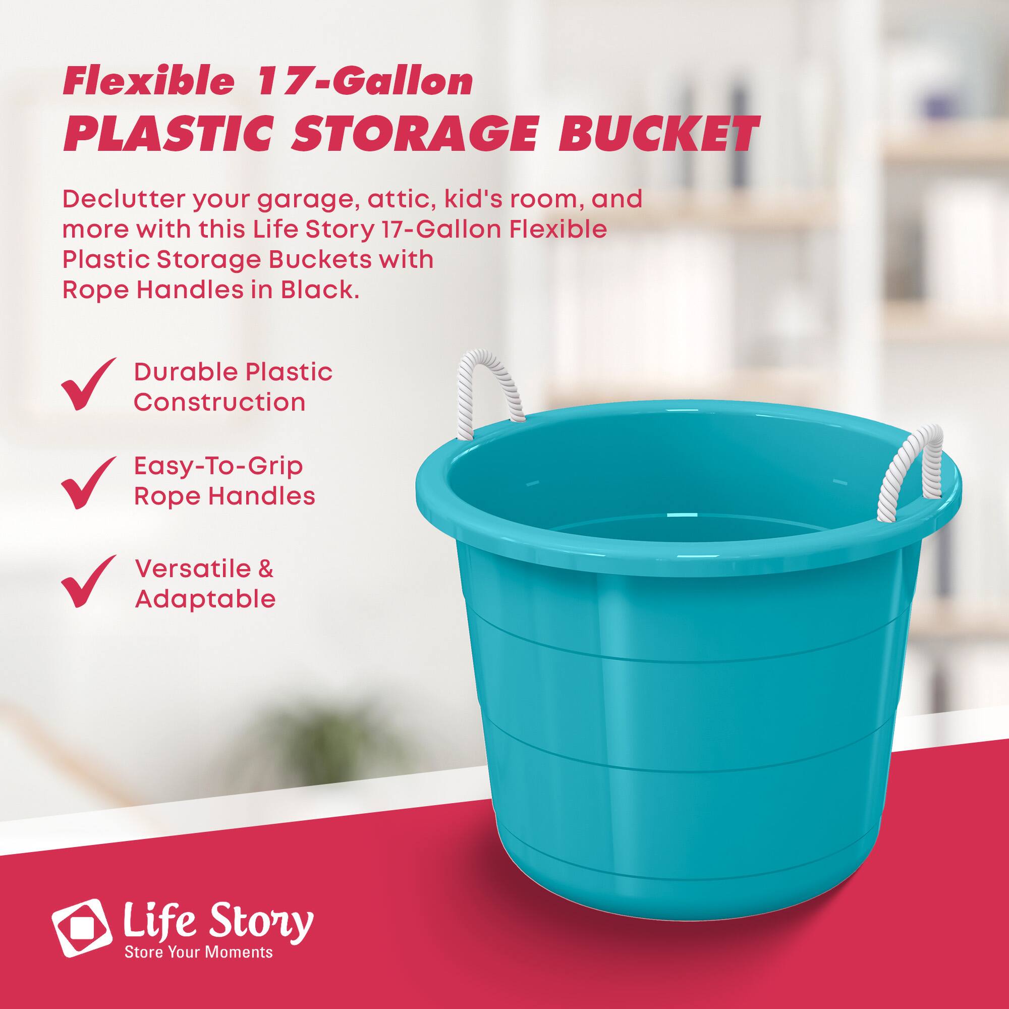 Flexible 17-Gallon PLASTIC STORAGE BUCKET

Declutter your garage, attic, kid's room, and more with this Life Story 17-Gallon Flexible Plastic Storage Buckets with Rope Handles in Black.

- Durable Plastic Construction
- Easy-To-Grip Rope Handles
- Versatile & Adaptable

Life Story
Store Your Moments