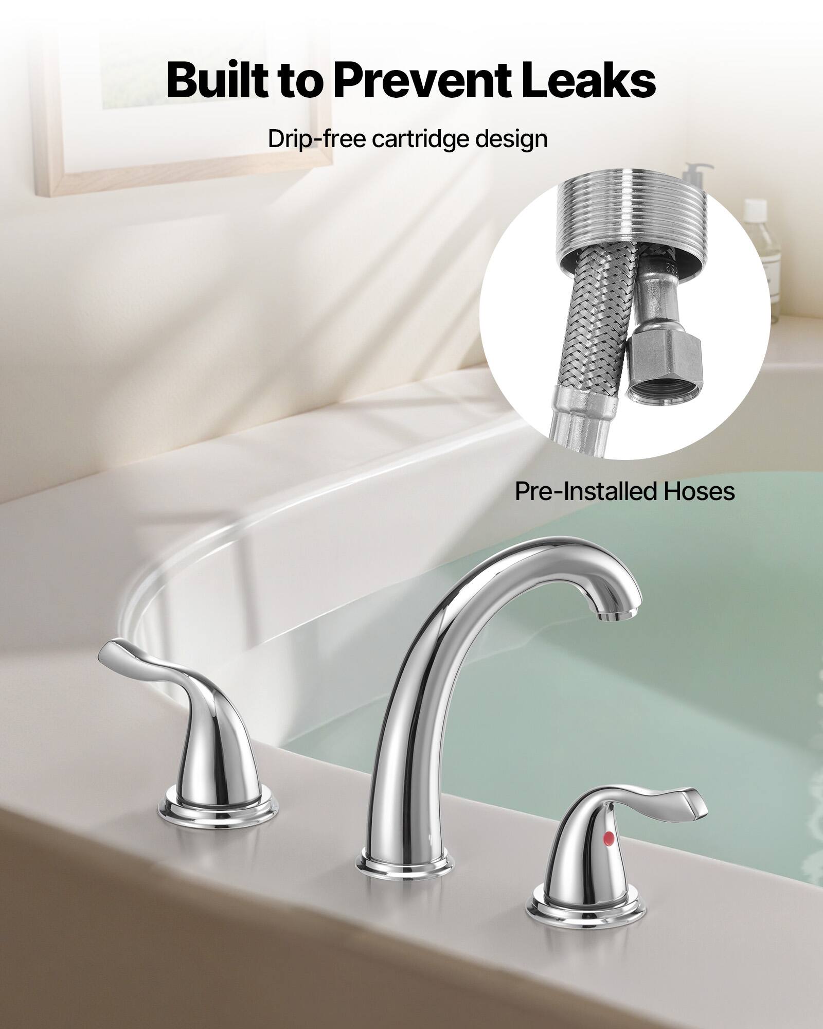Built to Prevent Leaks  
Drip-free cartridge design  
Pre-Installed Hoses