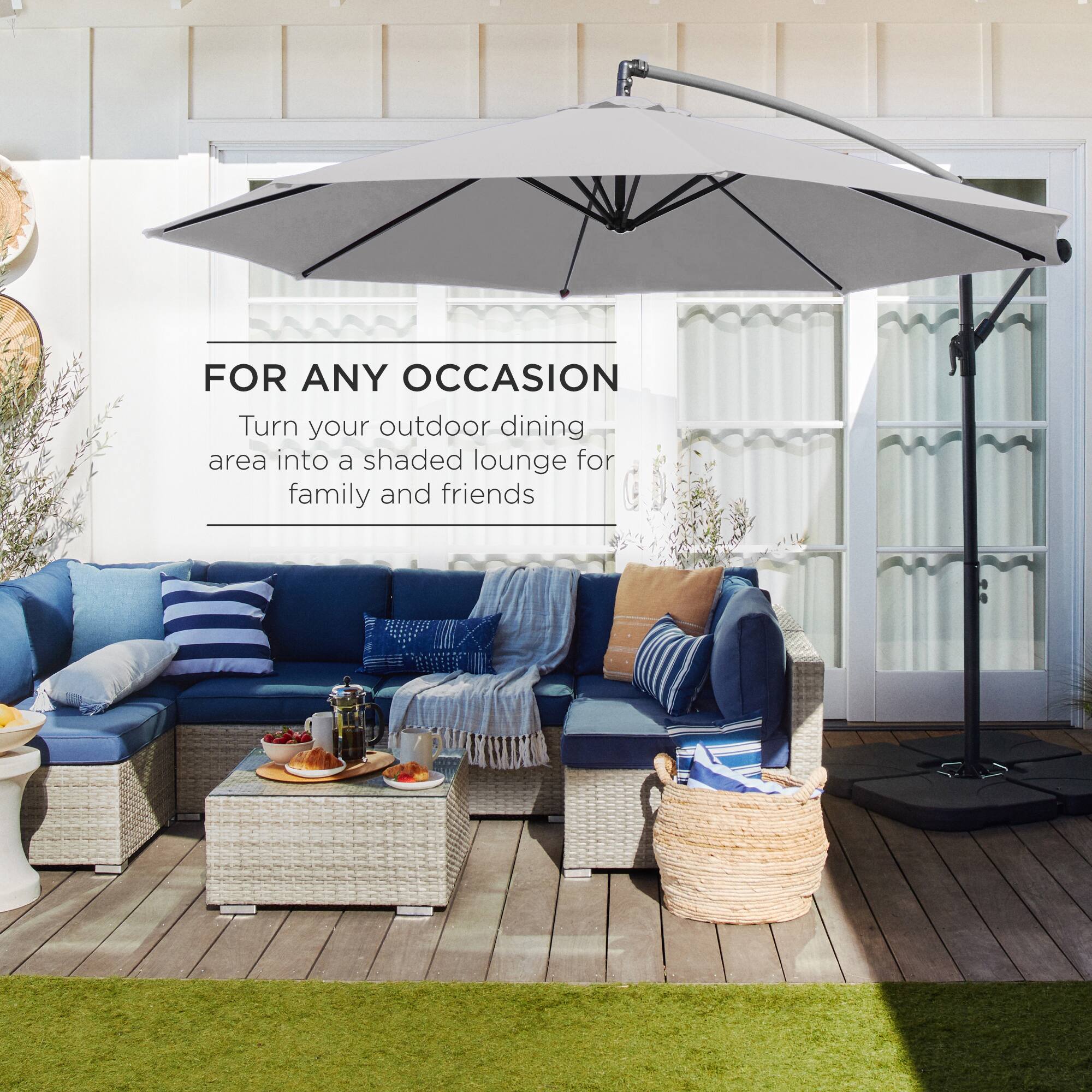 FOR ANY OCCASION  
Turn your outdoor dining area into a shaded lounge for family and friends