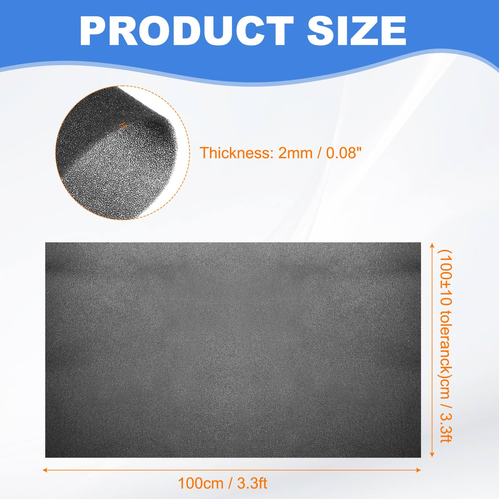 PRODUCT SIZE  
Thickness: 2mm / 0.08"  
(100±10 tolerance)cm / 3.3ft  
100cm / 3.3ft