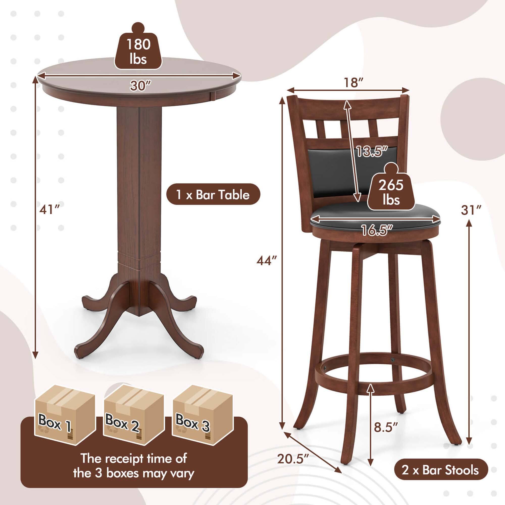 1 x Bar Table  
- Diameter: 30"  
- Height: 41"  
- Weight: 180 lbs  

2 x Bar Stools  
- Seat Height: 31"  
- Back Height: 18"  
- Seat Depth: 16.5"  
- Back Width: 13.5"  
- Overall Height: 44"  
- Footrest Height: 8.5"  
- Weight: 265 lbs  

The receipt time of the 3 boxes may vary  
- Box 1  
- Box 2  
- Box 3