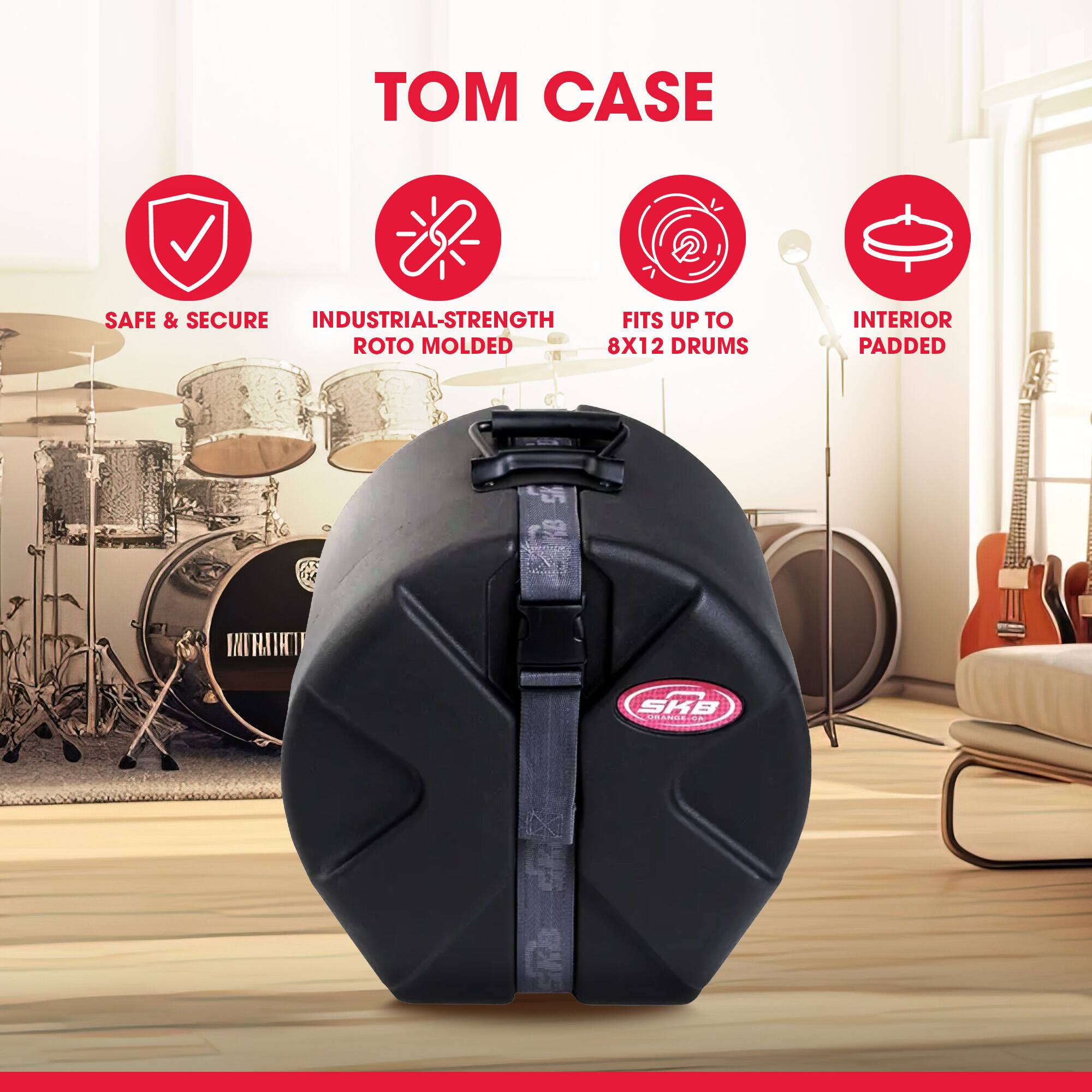 TOM CASE

SAFE & SECURE
INDUSTRIAL-STRENGTH
ROTO MOLDED
FITS UP TO 8X12 DRUMS
INTERIOR PADDED

SKB