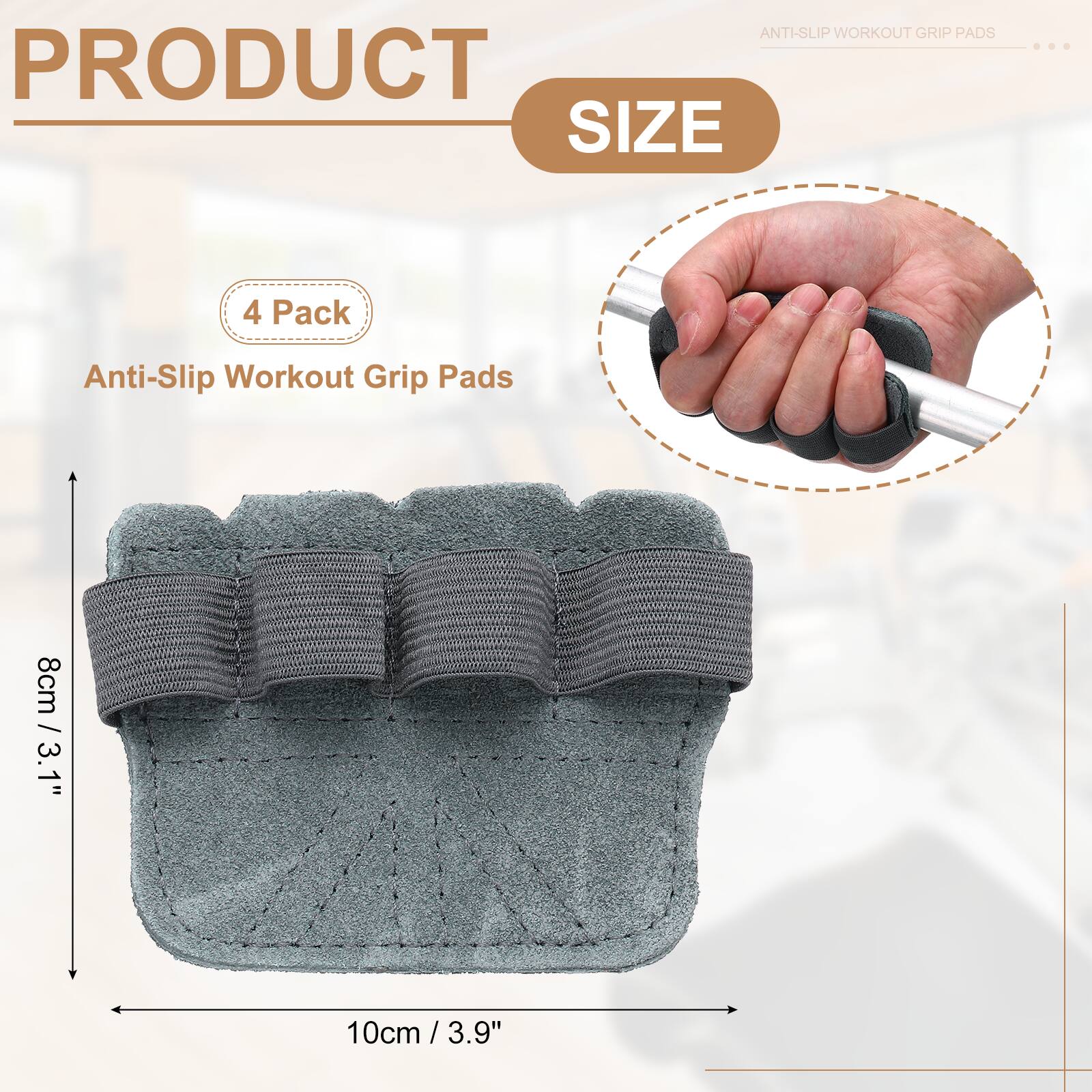ANTI-SLIP WORKOUT GRIP PADS

PRODUCT
4 Pack Anti-Slip Workout Grip Pads

SIZE
8cm / 3.1"
10cm / 3.9"