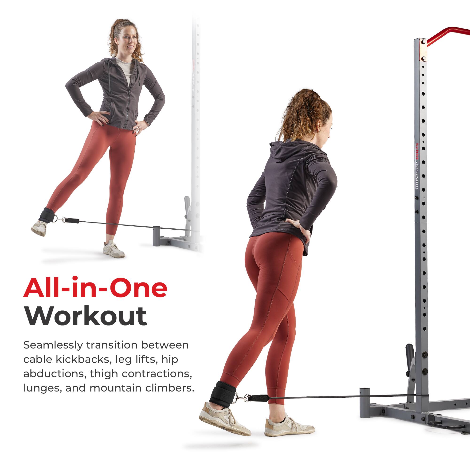 All-in-One Workout

Seamlessly transition between cable kickbacks, leg lifts, hip abductions, thigh contractions, lunges, and mountain climbers.