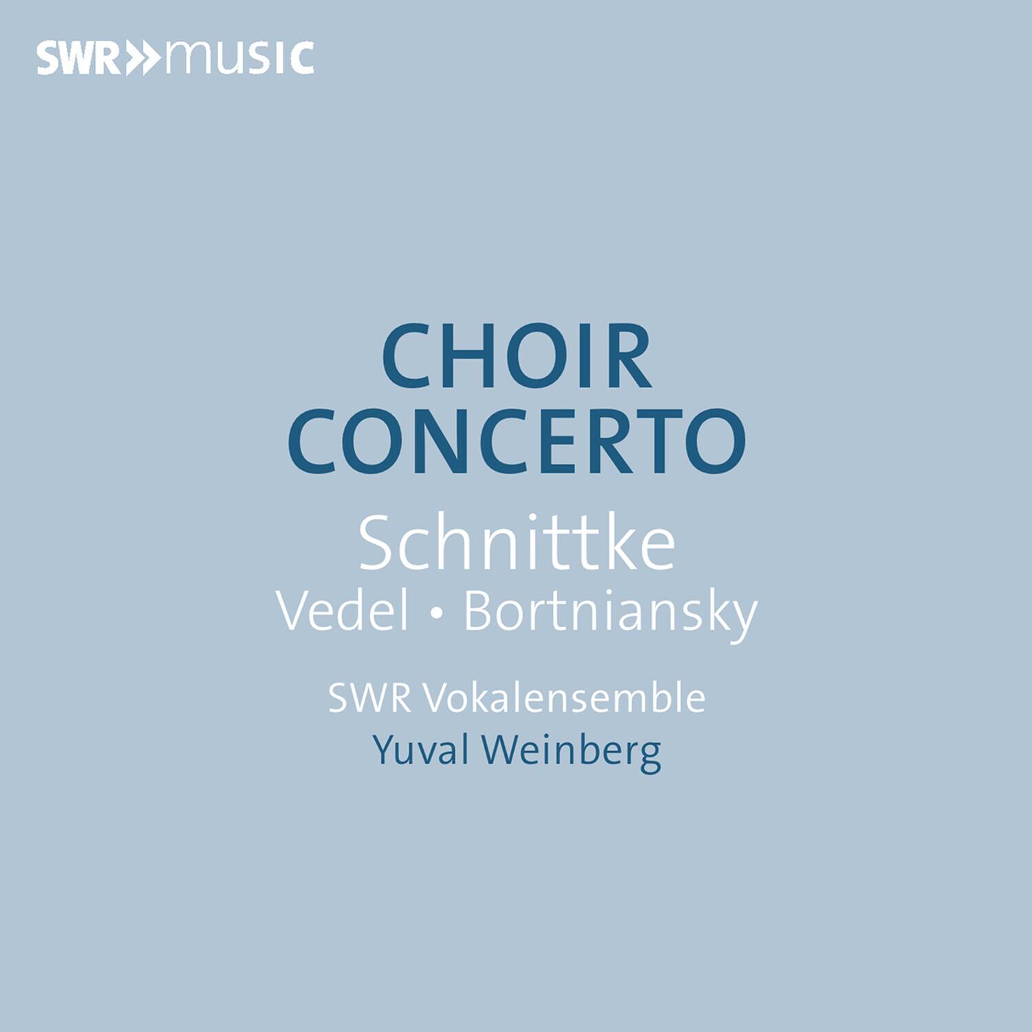 SWR>>music

CHOIR CONCERTO

Schnittke  
Vedel • Bortniansky

SWR Vokalensemble  
Yuval Weinberg