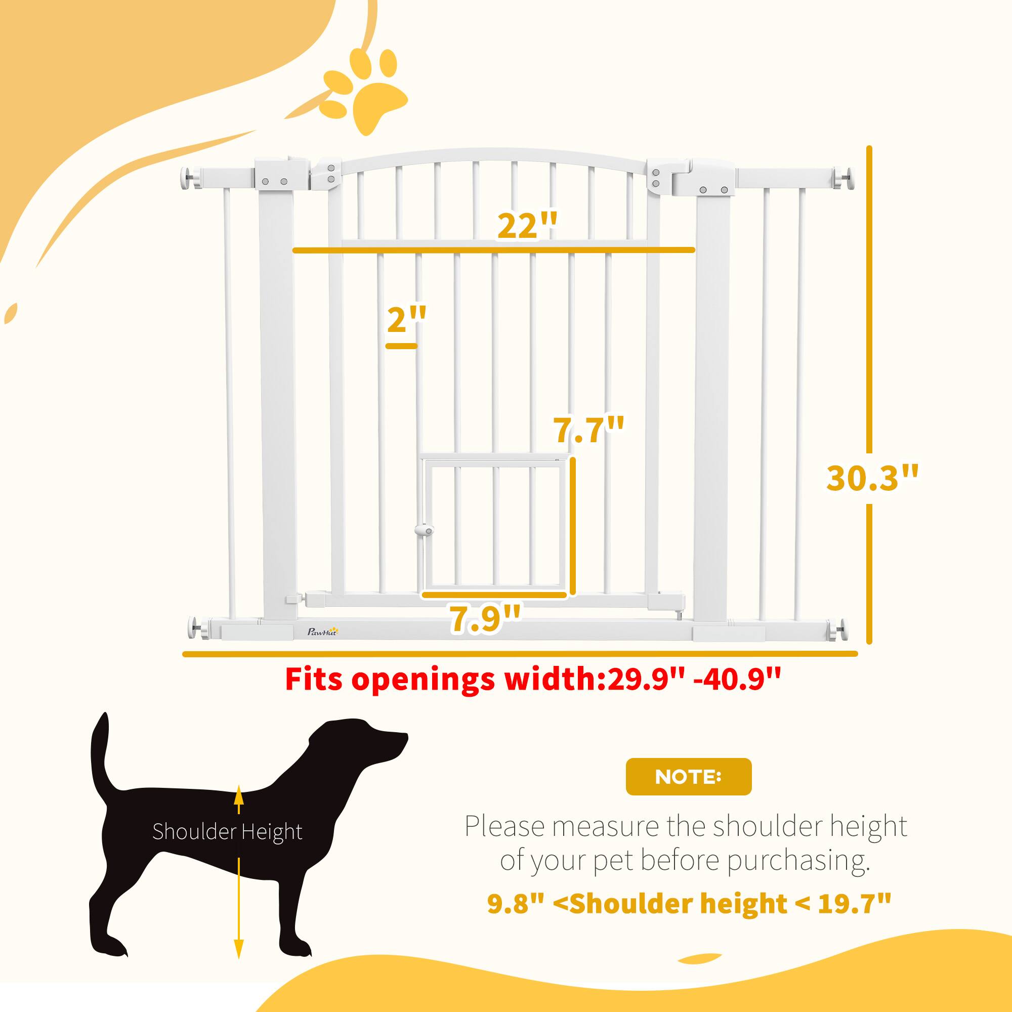 22"  
2"  
7.7"  
30.3"  
7.9"  

Fits openings width: 29.9" - 40.9"  

NOTE:  
Please measure the shoulder height of your pet before purchasing.  
9.8" < Shoulder height < 19.7"
