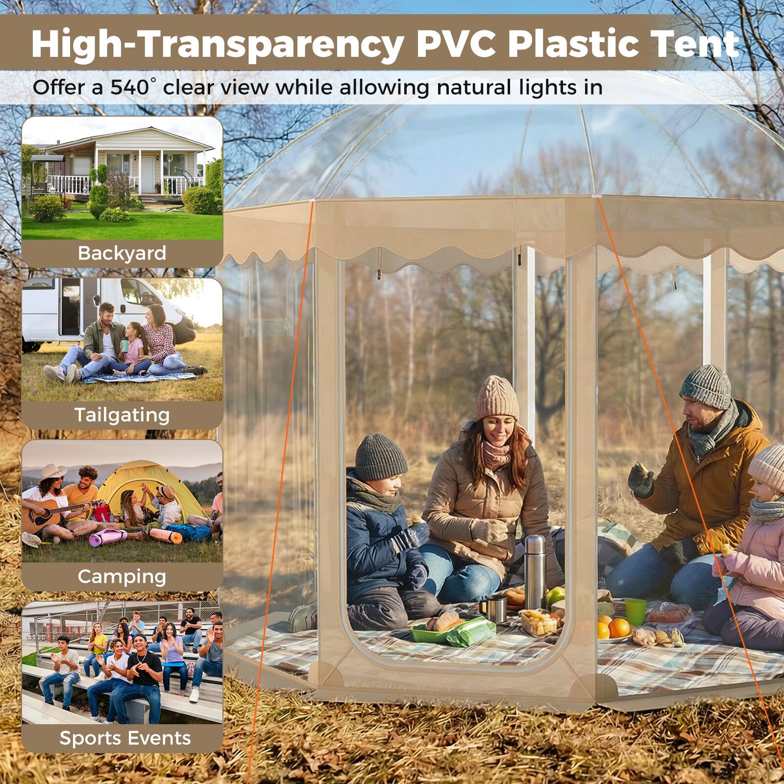 High-Transparency PVC Plastic Tent  
Offer a 540° clear view while allowing natural lights in  

Backyard  
Tailgating  
Camping  
Sports Events