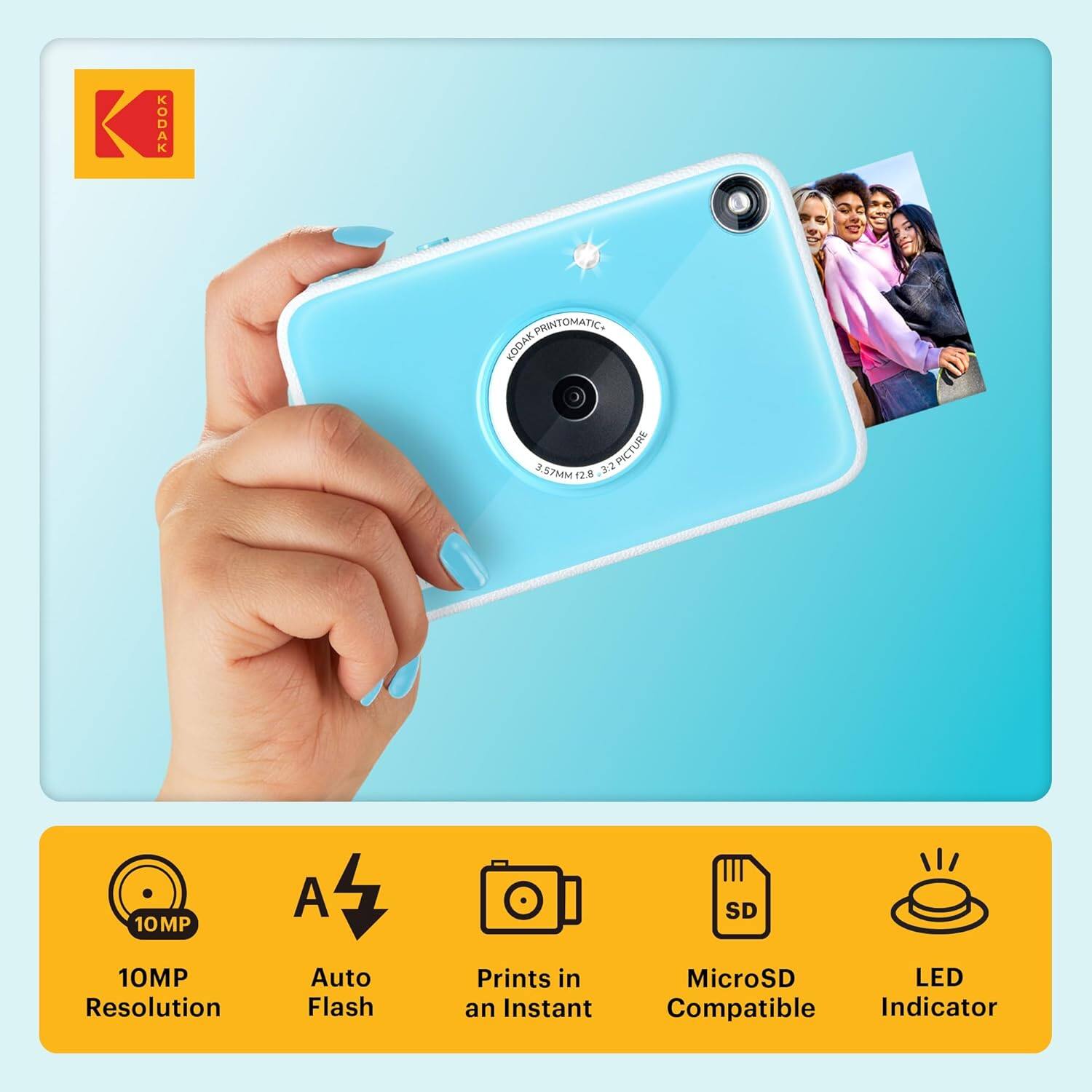 KODAK PRINTOMATIC  
KODAK PICTURE 3.57MM 12 32 10MP A SD 10MP Resolution Auto Flash Prints in an Instant MicroSD LED Compatible Indicator

10MP Resolution  
Auto Flash  
Prints in an Instant  
MicroSD Compatible  
LED Indicator