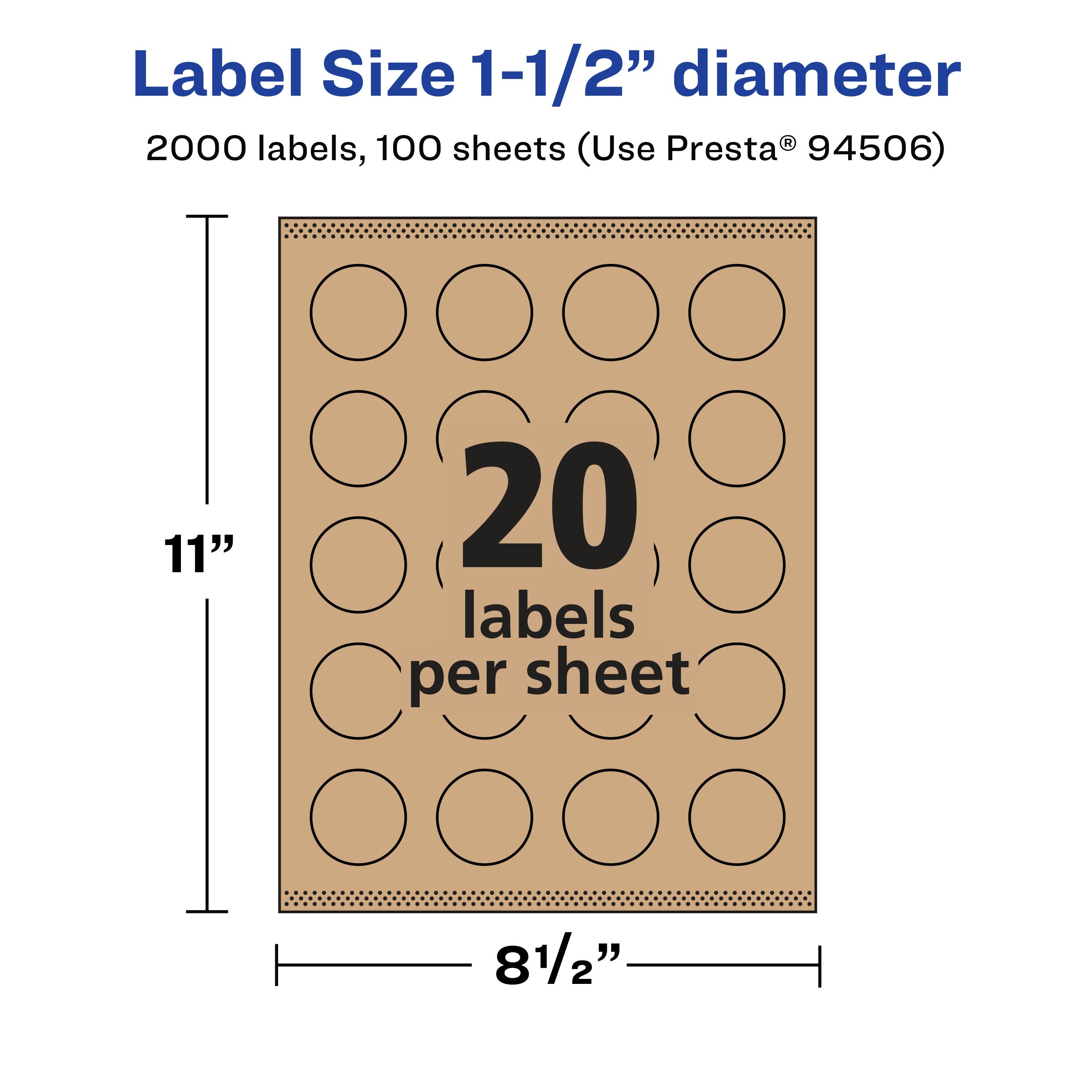 Label Size 1-1/2" diameter  
2000 labels, 100 sheets (Use Presta® 94506)  
11"  
20 labels per sheet  
8 1/2"