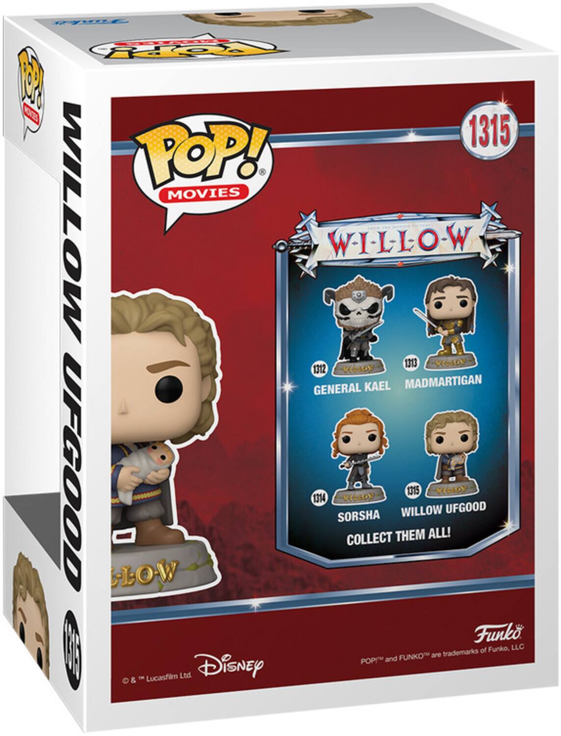 POP! MOVIES WILLOW WI-LLO-W 1315 GENERAL KAEL MADMARTIGAN UFCOOD HO-W 1314 SORSHA COLLECT THEM WILLOW ALL! -ViSSON UFGOOD Funk I of Funko, LLC FUNKO are trademarks POP! and & Lucasfilm Ltd Disney