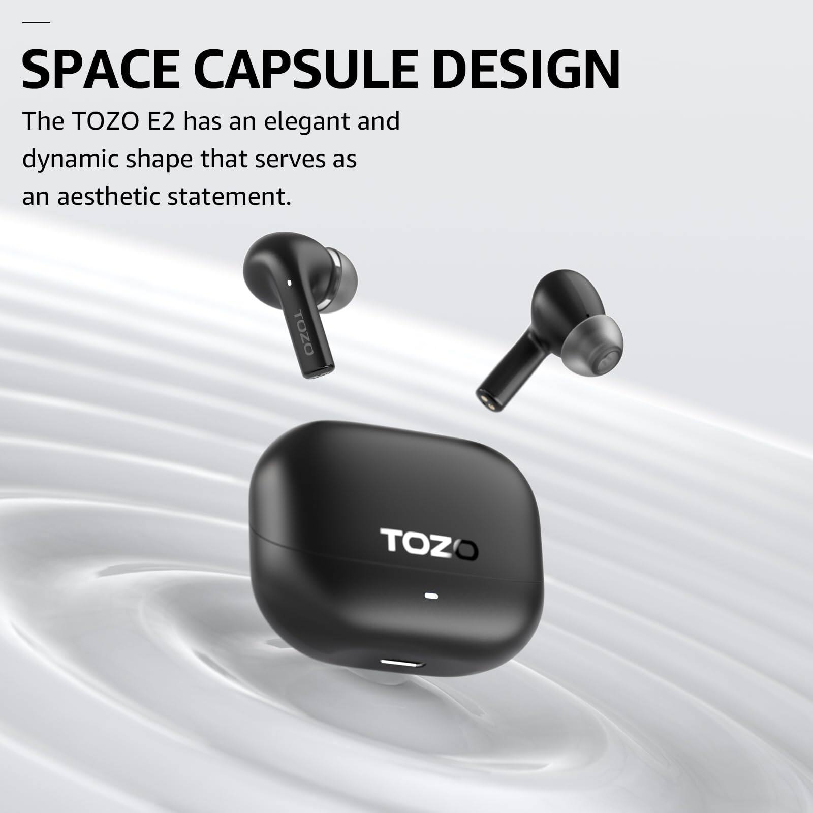 SPACE CAPSULE DESIGN
The TOZO E2 has an elegant and dynamic shape that serves as an aesthetic statement. TOZO TOZO
