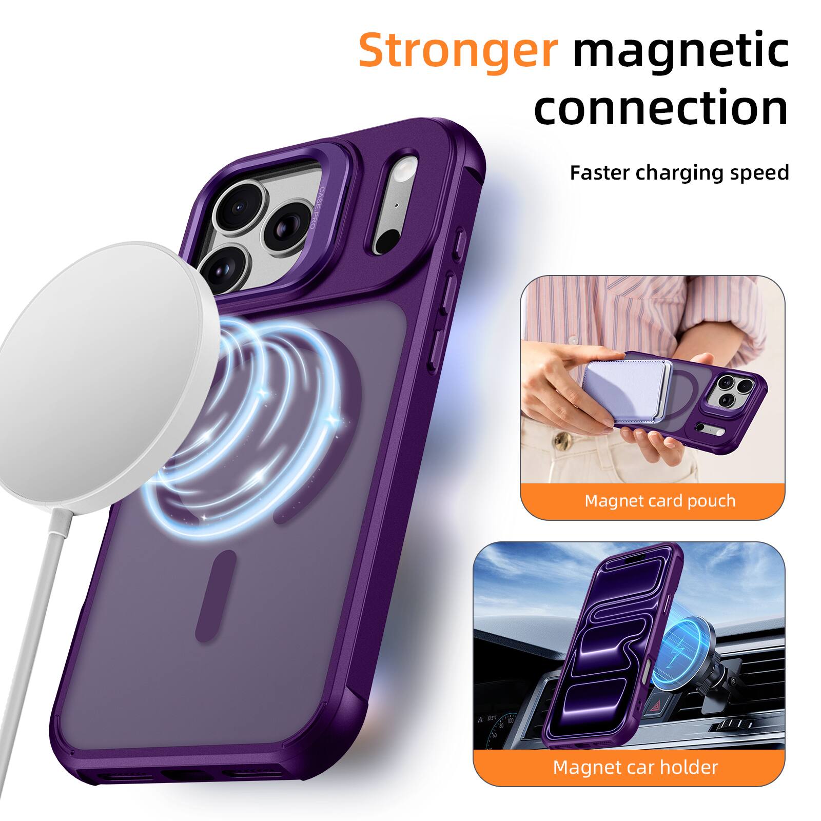Stronger magnetic connection  
Faster charging speed  

Magnet card pouch  
Magnet car holder