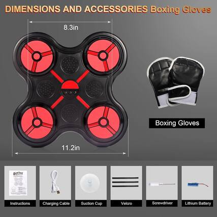 DIMENSIONS AND ACCESSORIES
Boxing Gloves
8.3in
11.2in
Boxing Gloves
Instructions
Charging Cable
Suction Cup
Velcro
Screwdriver
Lithium Battery