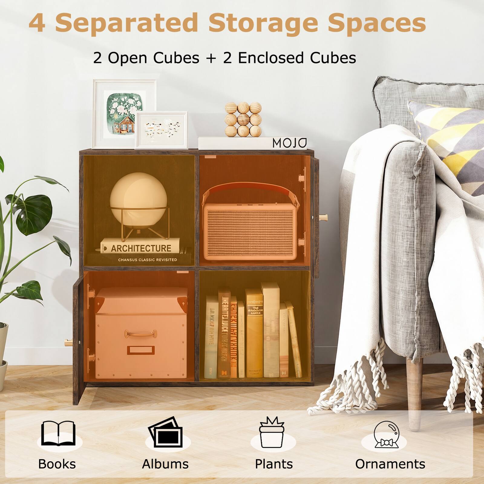4 Separated Storage Spaces  
2 Open Cubes + 2 Enclosed Cubes  
MOJO ARCHITECTURE  
CHANSUS CLASSIC REVISITED  

Books  
Albums  
Plants  
Ornaments