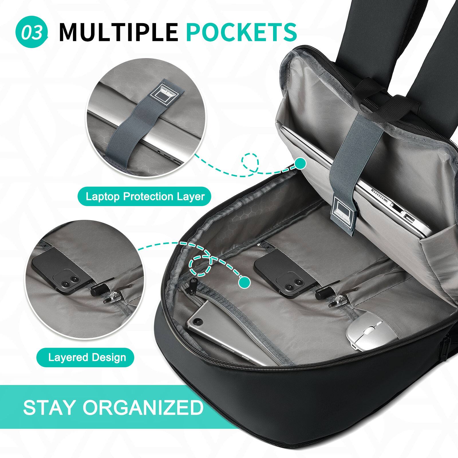 03 MULTIPLE POCKETS

Laptop Protection Layer

Layered Design

STAY ORGANIZED