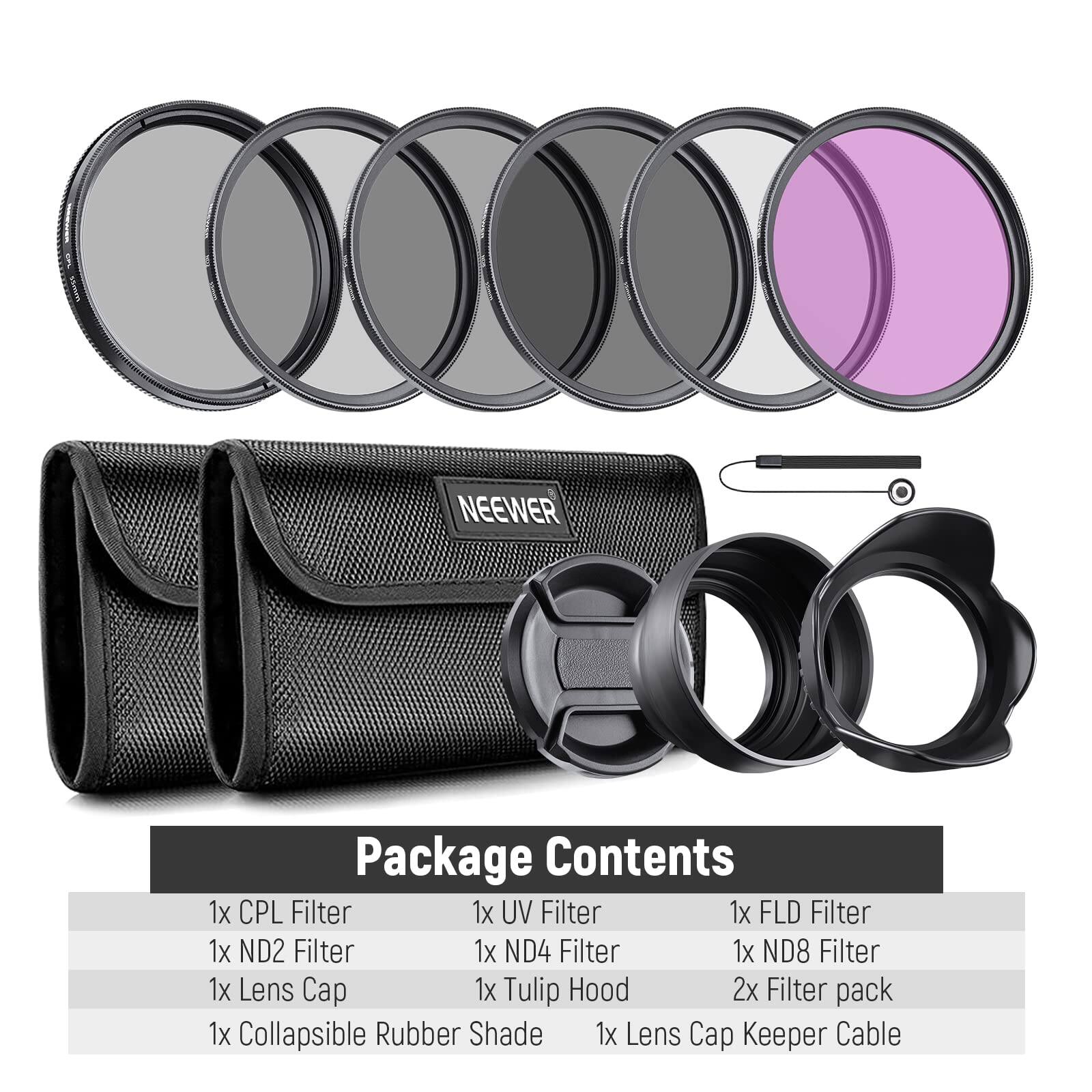 NEEWER Package Contents

1x CPL Filter  
1x UV Filter  
1x FLD Filter  
1x ND2 Filter  
1x ND4 Filter  
1x ND8 Filter  
1x Lens Cap  
1x Tulip Hood  
2x Filter pack  
1x Collapsible Rubber Shade  
1x Lens Cap Keeper Cable