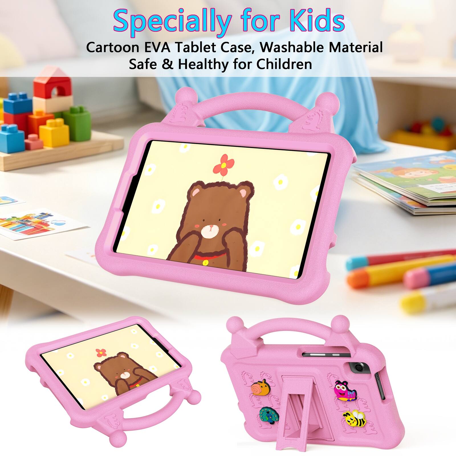 Specially for Kids  
Cartoon EVA Tablet Case, Washable Material  
Safe & Healthy for Children