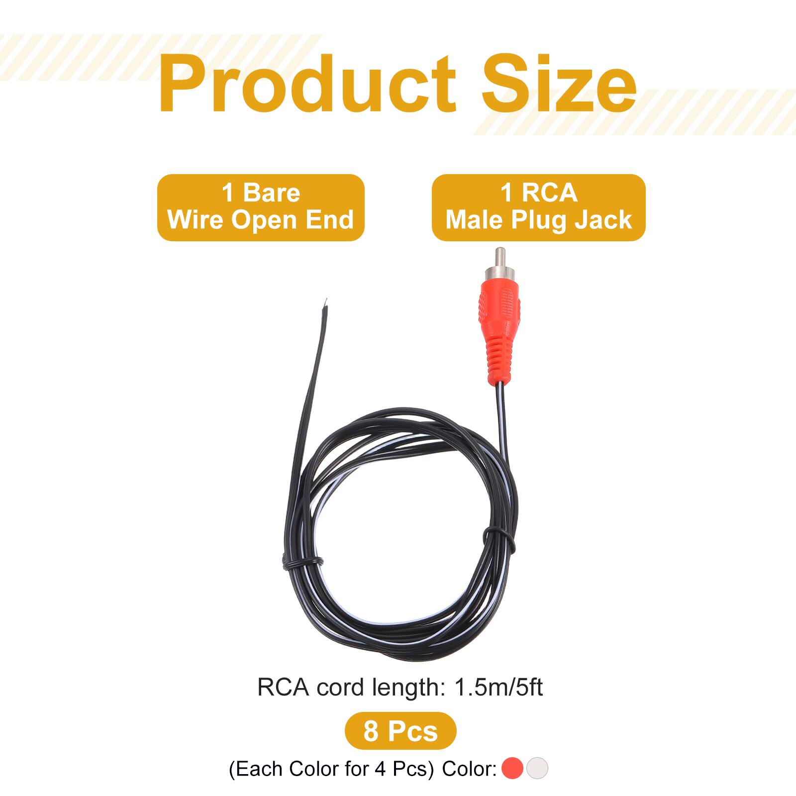 Product Size  
1 Bare Wire Open End  
1 RCA Male Plug Jack  
RCA cord length: 1.5m/5ft  
8 Pcs (Each Color for 4 Pcs)  
Color: