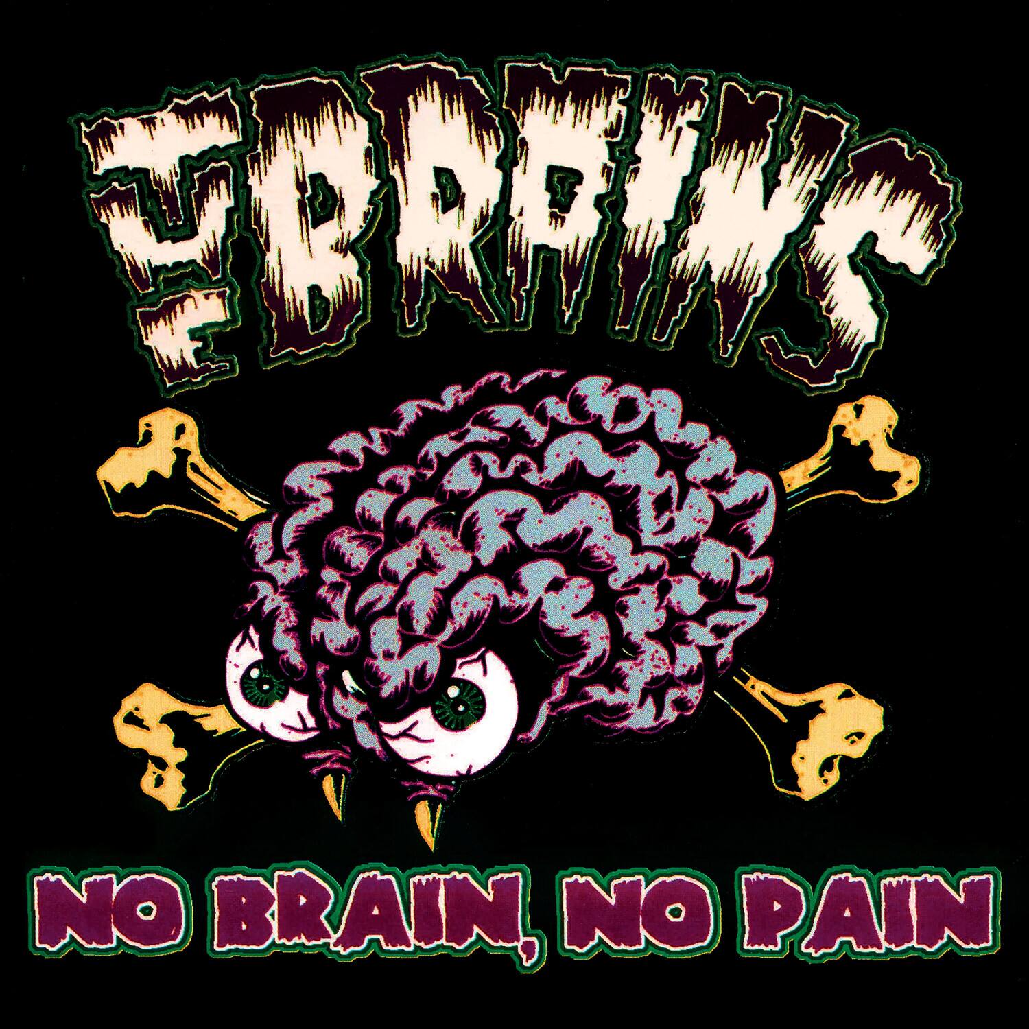 NO BRAIN, NO PAIN