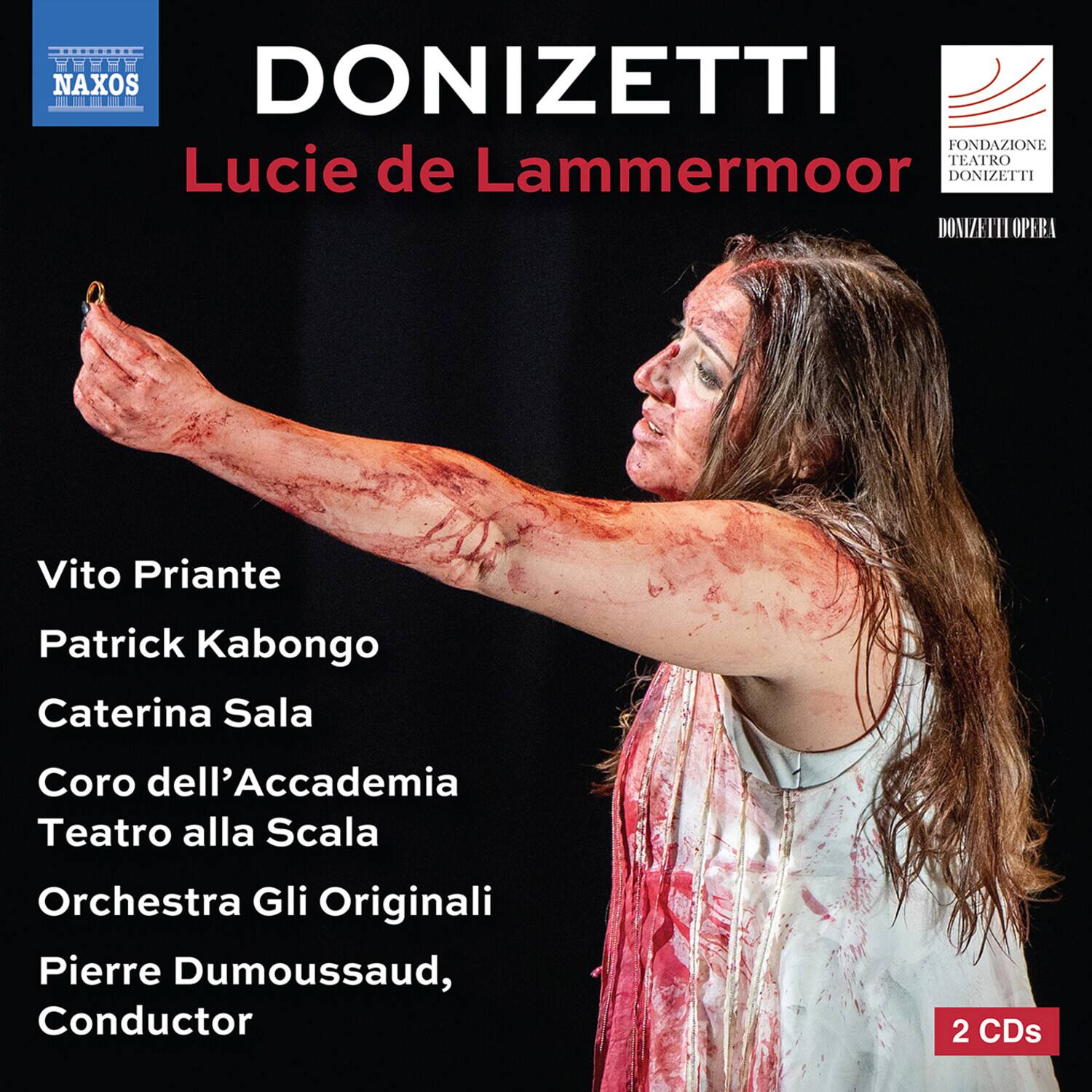 DONIZETTI  
Lucie de Lammermoor  

Vito Priante  
Patrick Kabongo  
Caterina Sala  
Coro dell’Accademia Teatro alla Scala  
Orchestra Gli Originali  
Pierre Dumoussaud, Conductor  

2 CDs  

NAXOS  
FONDAZIONE TEATRO DONIZETTI  
DONIZETTI OPERA
