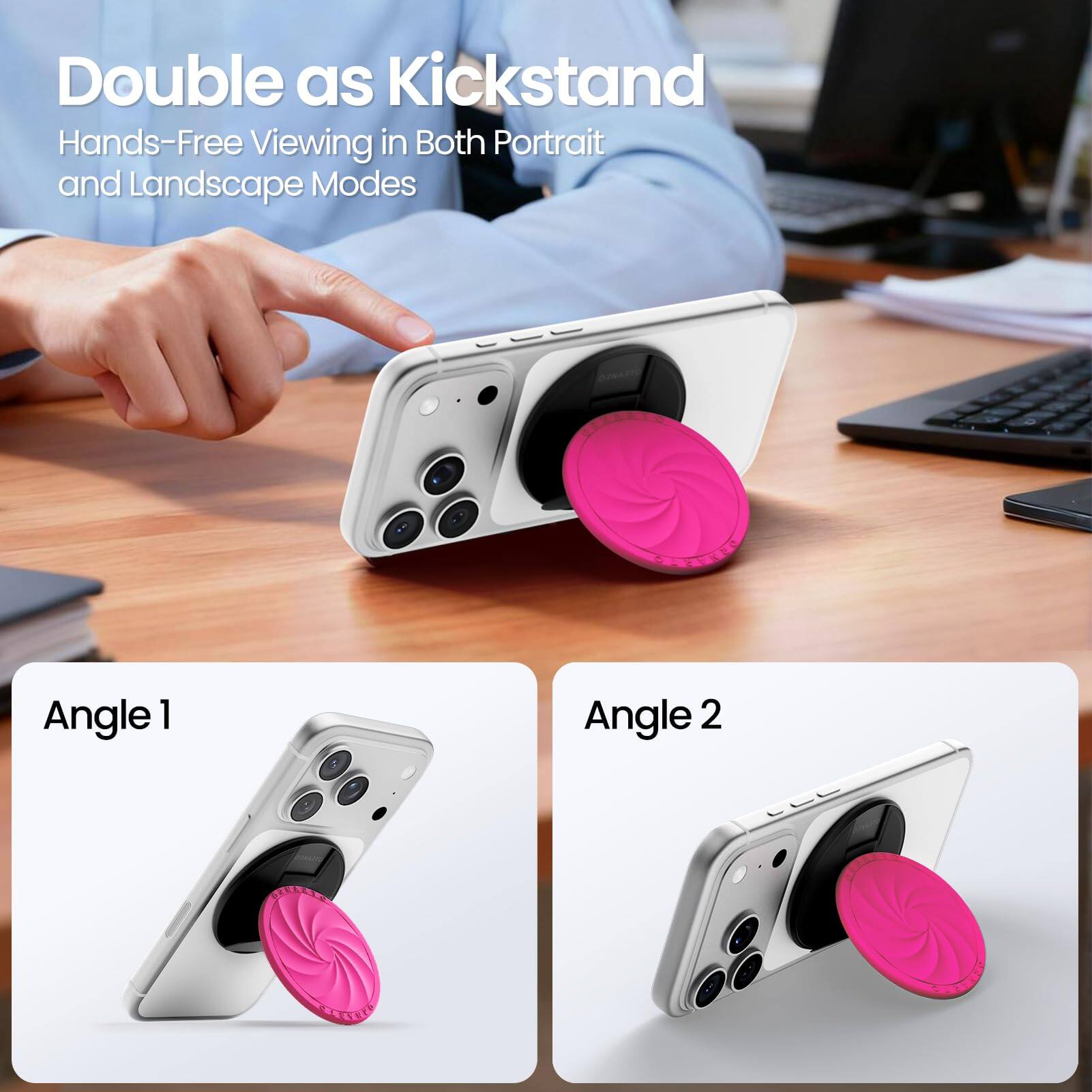 Double as Kickstand  
Hands-Free Viewing in Both Portrait and Landscape Modes  

Angle 1  
Angle 2