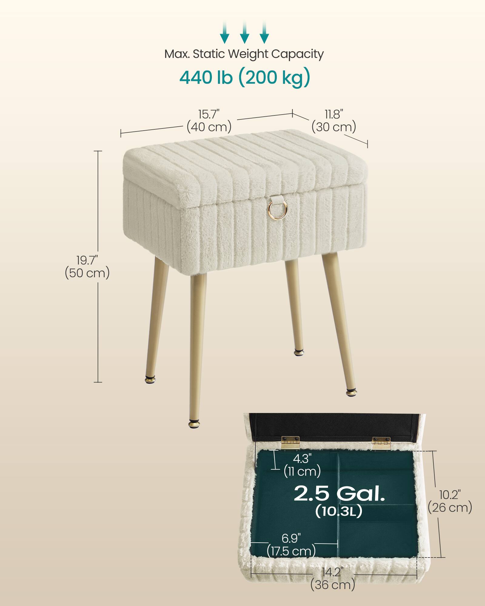 Max. Static Weight Capacity 440 lb (200 kg)  
15.7" (40 cm)  
11.8" (30 cm)  
19.7" (50 cm)  
4.3" (11 cm)  
2.5 Gal. (10.3L)  
10.2" (26 cm)  
6.9" (17.5 cm)  
14.2" (36 cm)