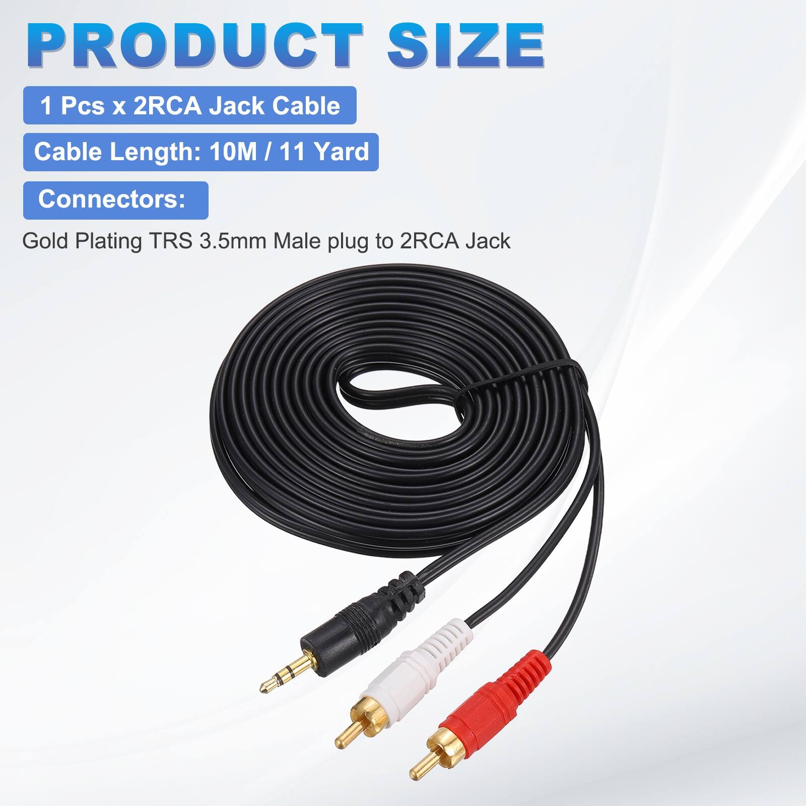PRODUCT SIZE

1 Pcs x 2RCA Jack Cable

Cable Length: 10M / 11 Yard

Connectors:

Gold Plating TRS 3.5mm Male plug to 2RCA Jack