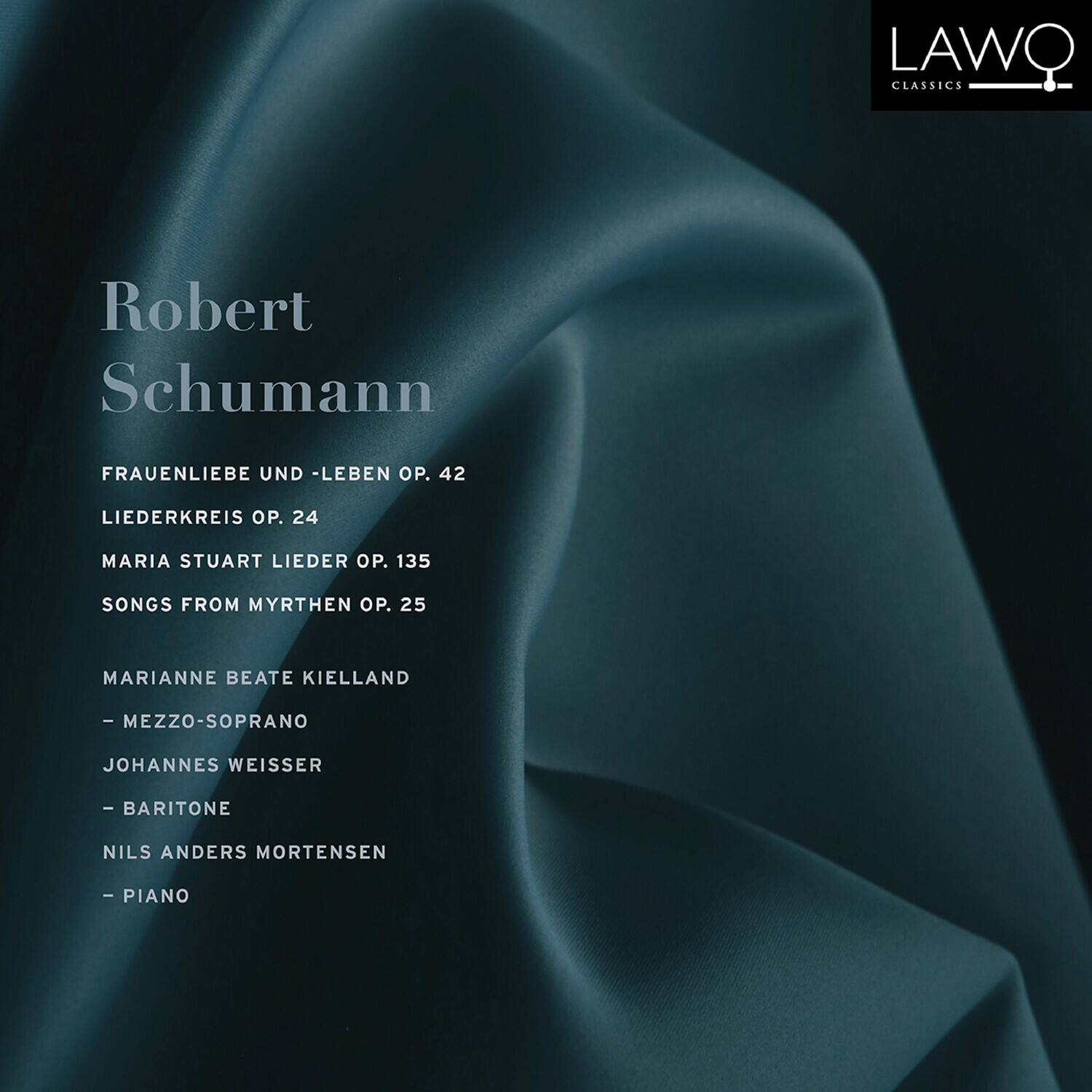 Robert Schumann

FRAUENLIEBE UND -LEBEN OP. 42  
LIEDERKREIS OP. 24  
MARIA STUART LIEDER OP. 135  
SONGS FROM MYRTHE OP. 25  

MARIANNE BEATE KIELAND  
- MEZZO-SOPRANO  

JOHANNES WEISSER  
- BARITONE  

NILS ANDERS MORTENSEN  
- PIANO  

LAWO CLASSICS