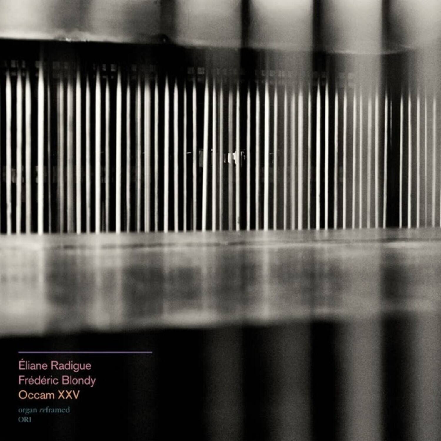 Éliane Radigue  
Frédéric Blondy  
Occam XXV  
organ reframed  
ORI