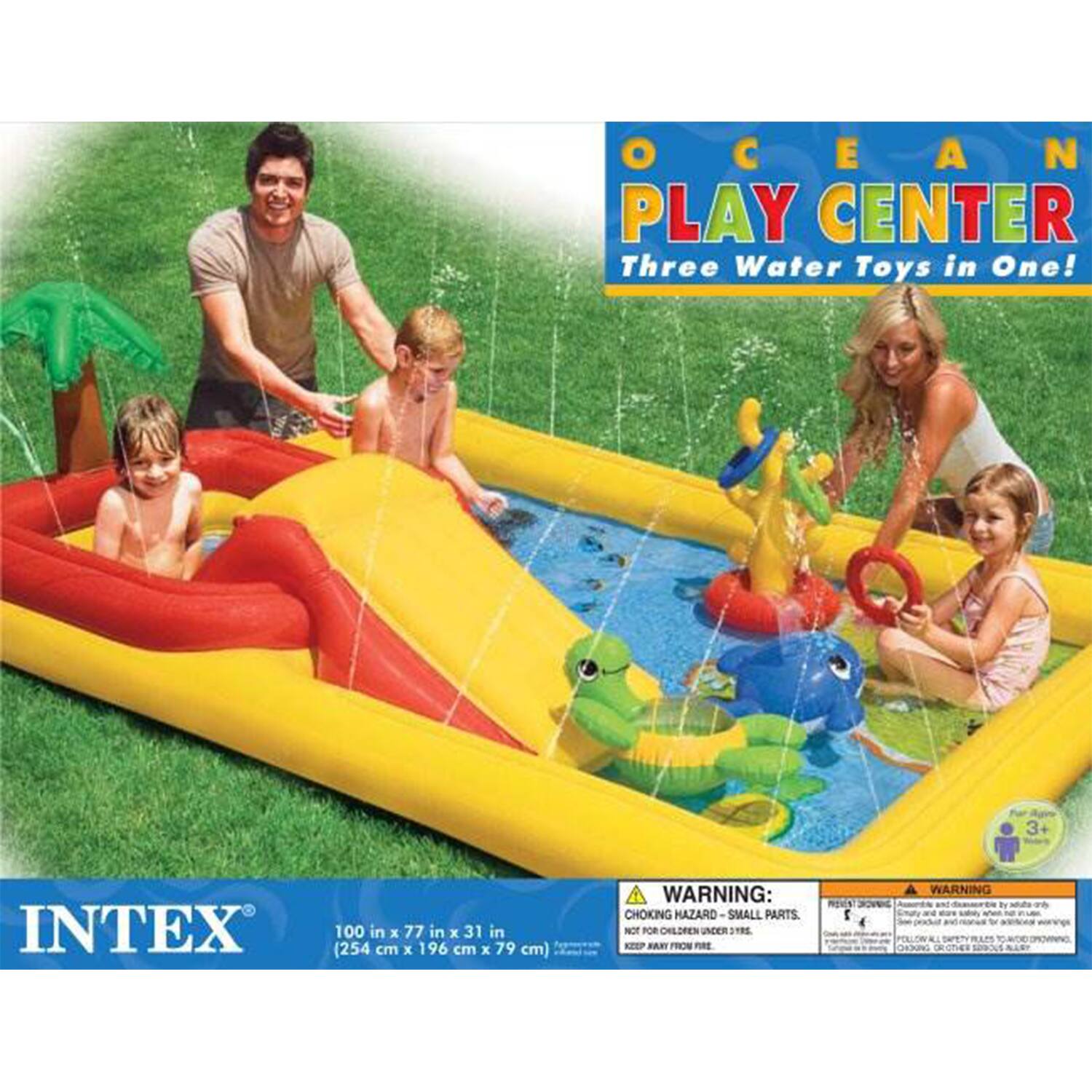 **OCEAN PLAY CENTER**  
Three Water Toys in One!

**INTEX**  
100 in x 77 in x 31 in  
(254 cm x 196 cm x 79 cm)

**WARNING:**  
CHOKING HAZARD - SMALL PARTS.  
NOT FOR CHILDREN UNDER 3 YEARS.  
KEEP AWAY FROM FIRE.

**WARNING:**  
CHOKING HAZARD - SMALL PARTS.  
KEEP AWAY FROM FIRE.