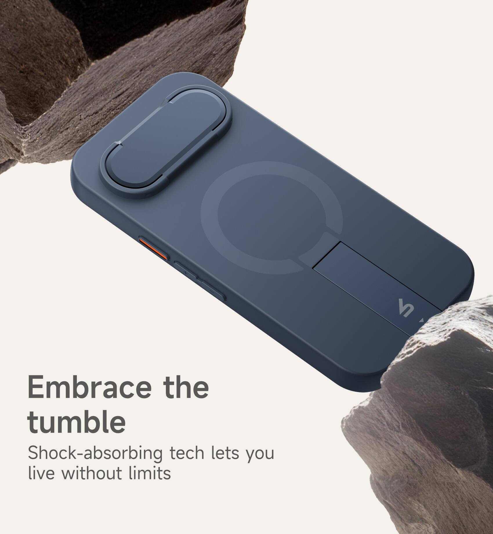 Embrace the tumble  
Shock-absorbing tech lets you live without limits