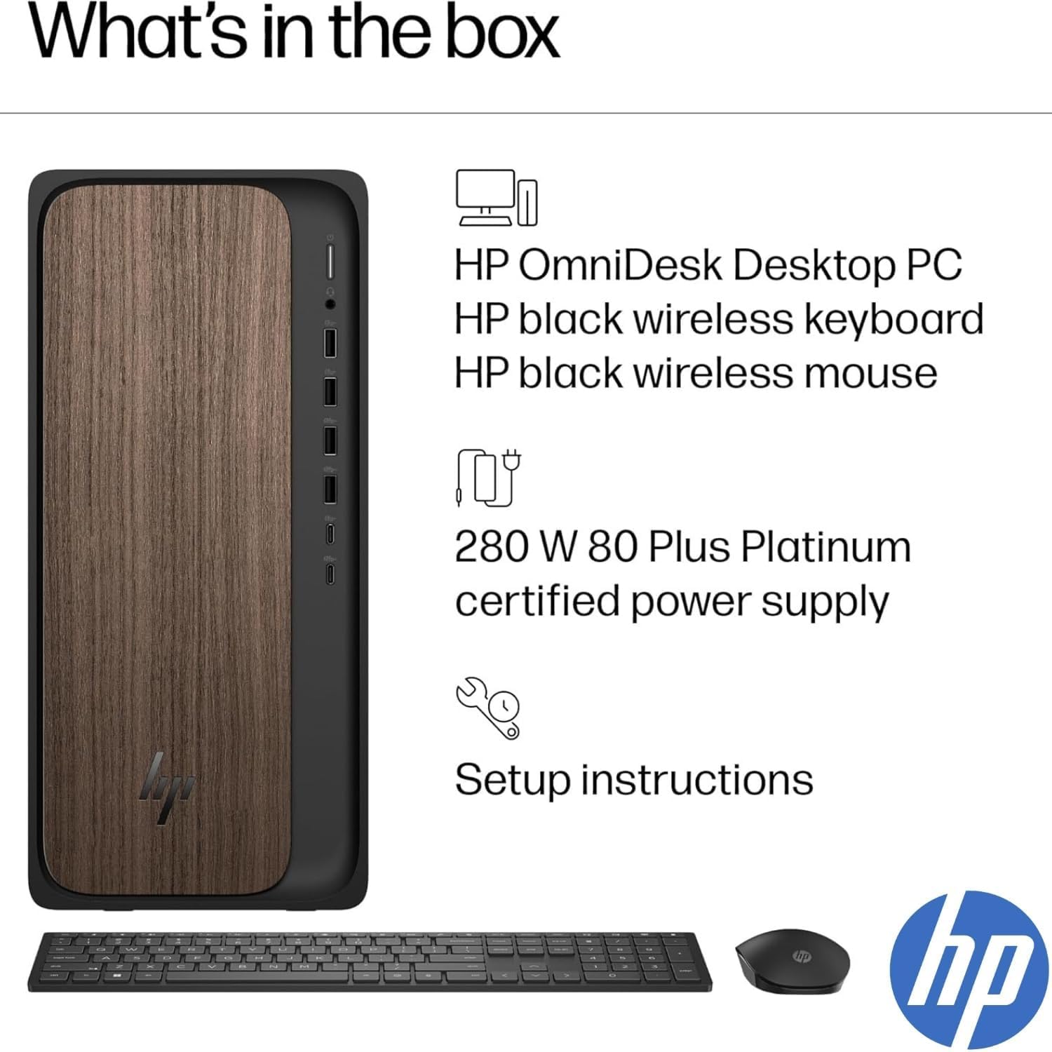 What's in the box

- HP OmniDesk Desktop PC
- HP black wireless keyboard
- HP black wireless mouse
- 280 W 80 Plus Platinum certified power supply
- Setup instructions