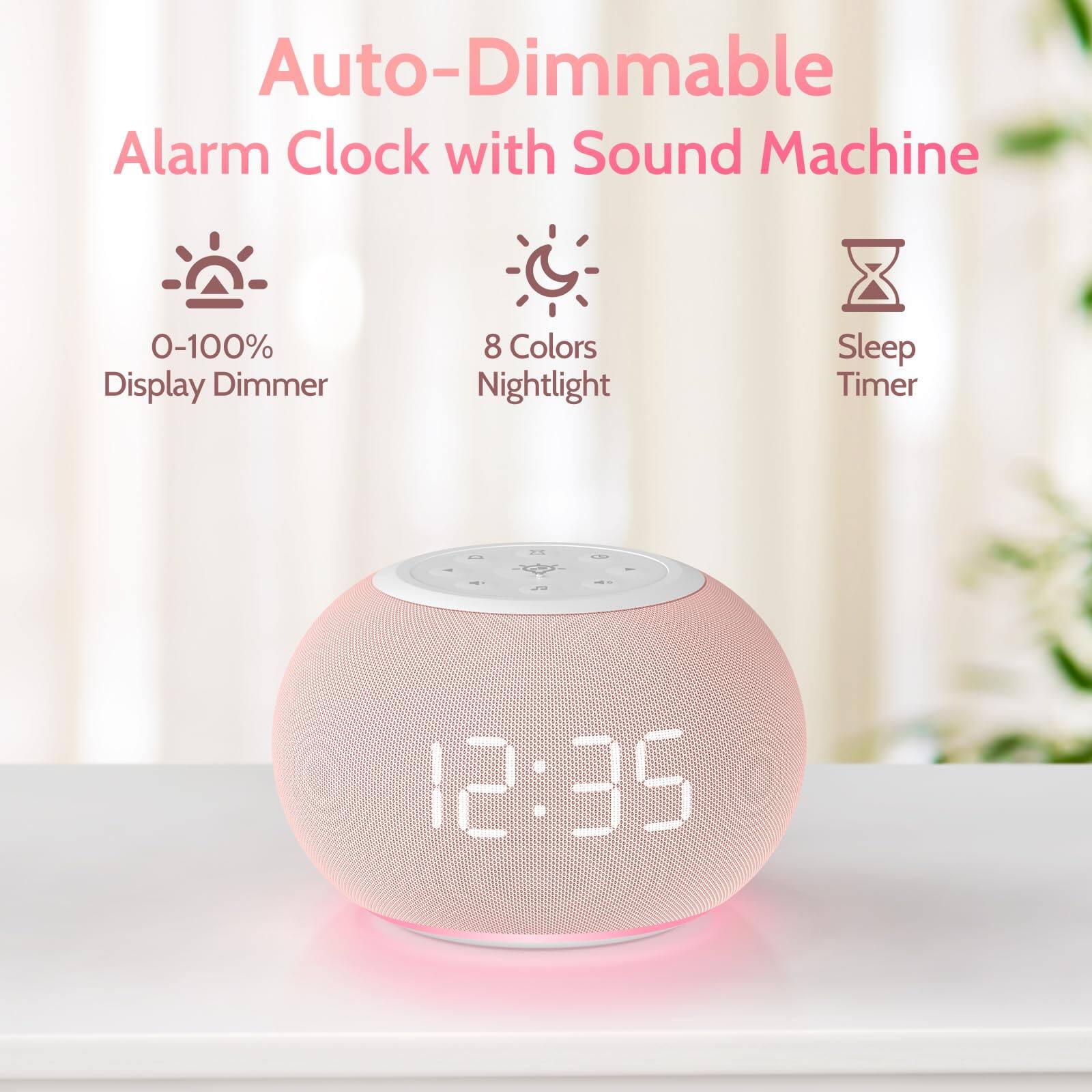Auto-Dimmable Alarm Clock with Sound Machine

- 0-100% Display Dimmer
- 8 Colors Nightlight
- Sleep Timer

12:35