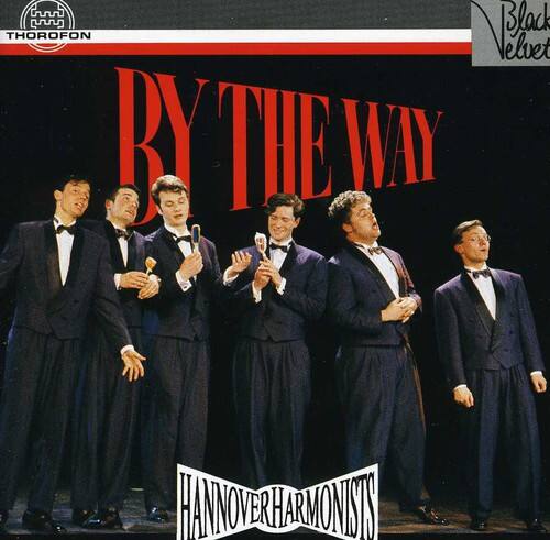 Black Velvet  
THOROFON  
BY THE WAY  
HANNOVERHARMONISTS