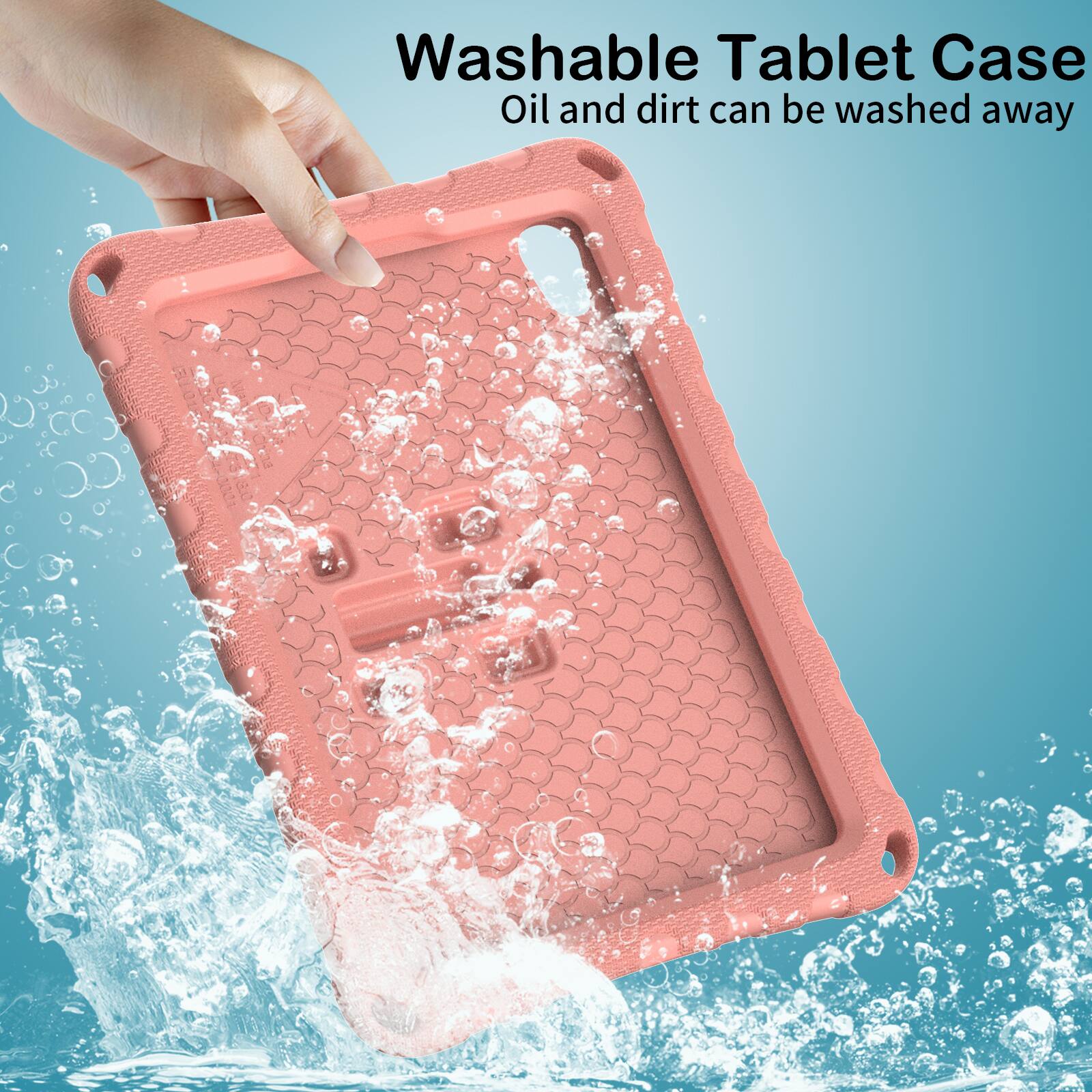 Washable Tablet Case  
Oil and dirt can be washed away