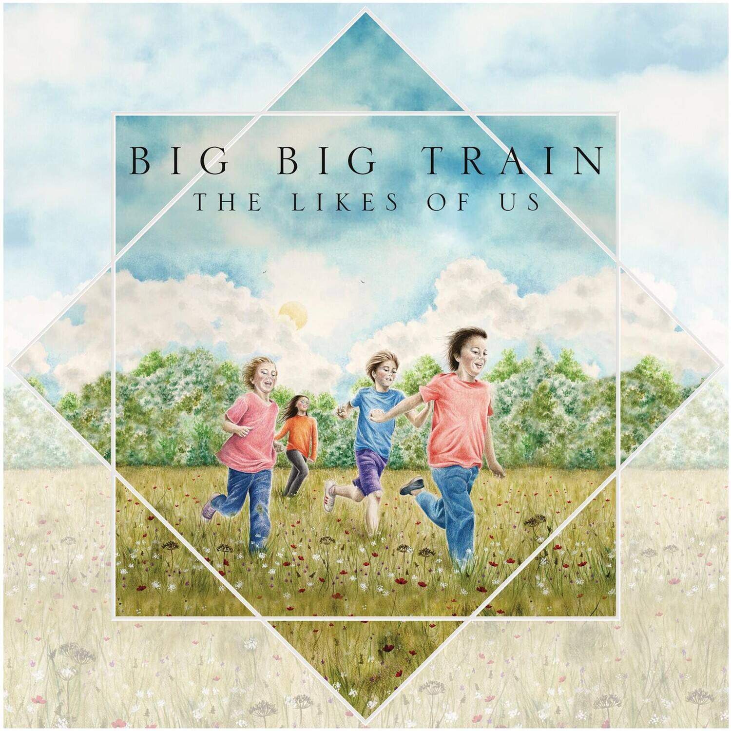 BIG BIG TRAIN  
THE LIKES OF US