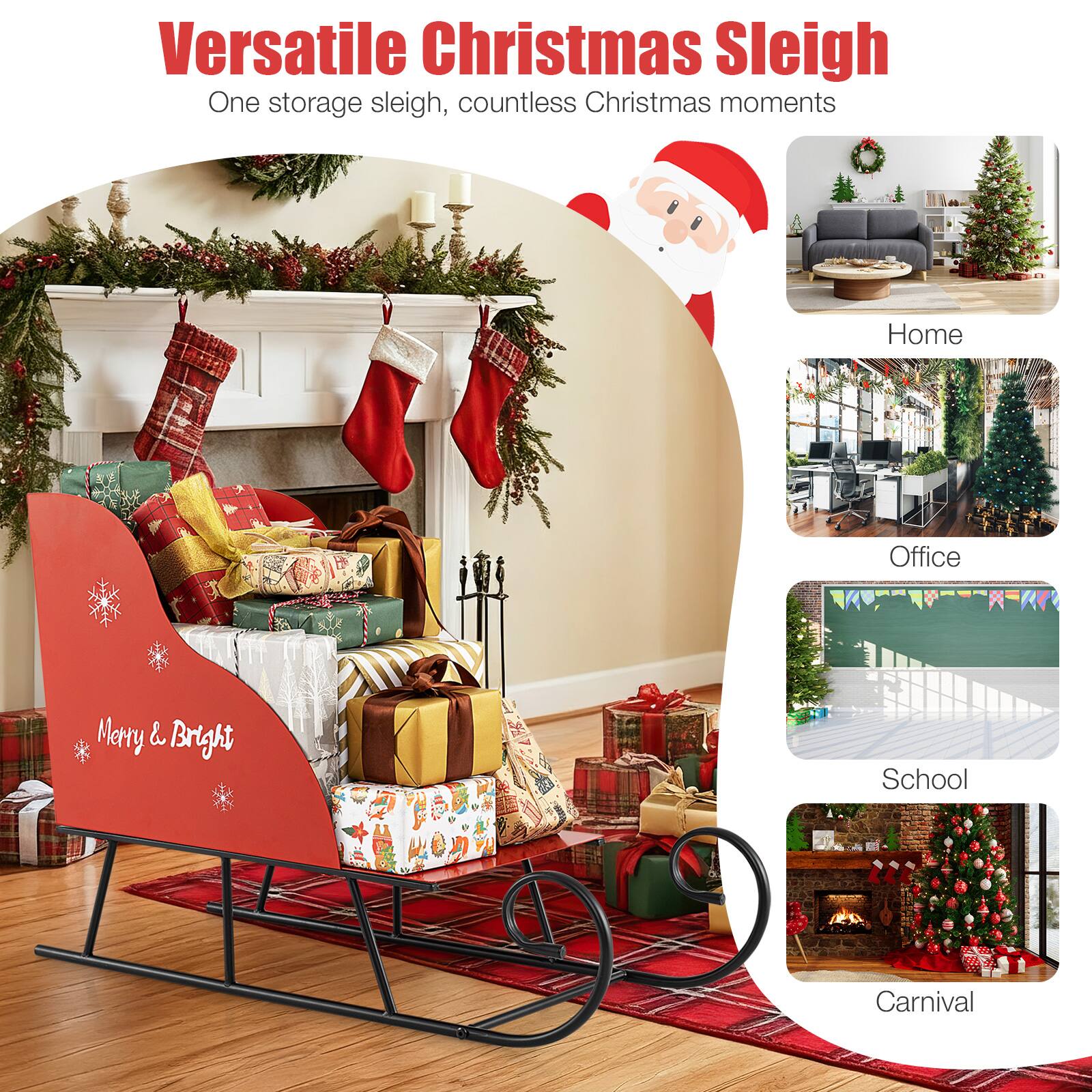 Versatile Christmas Sleigh  
One storage sleigh, countless Christmas moments

Home  
Office  
School  
Carnival